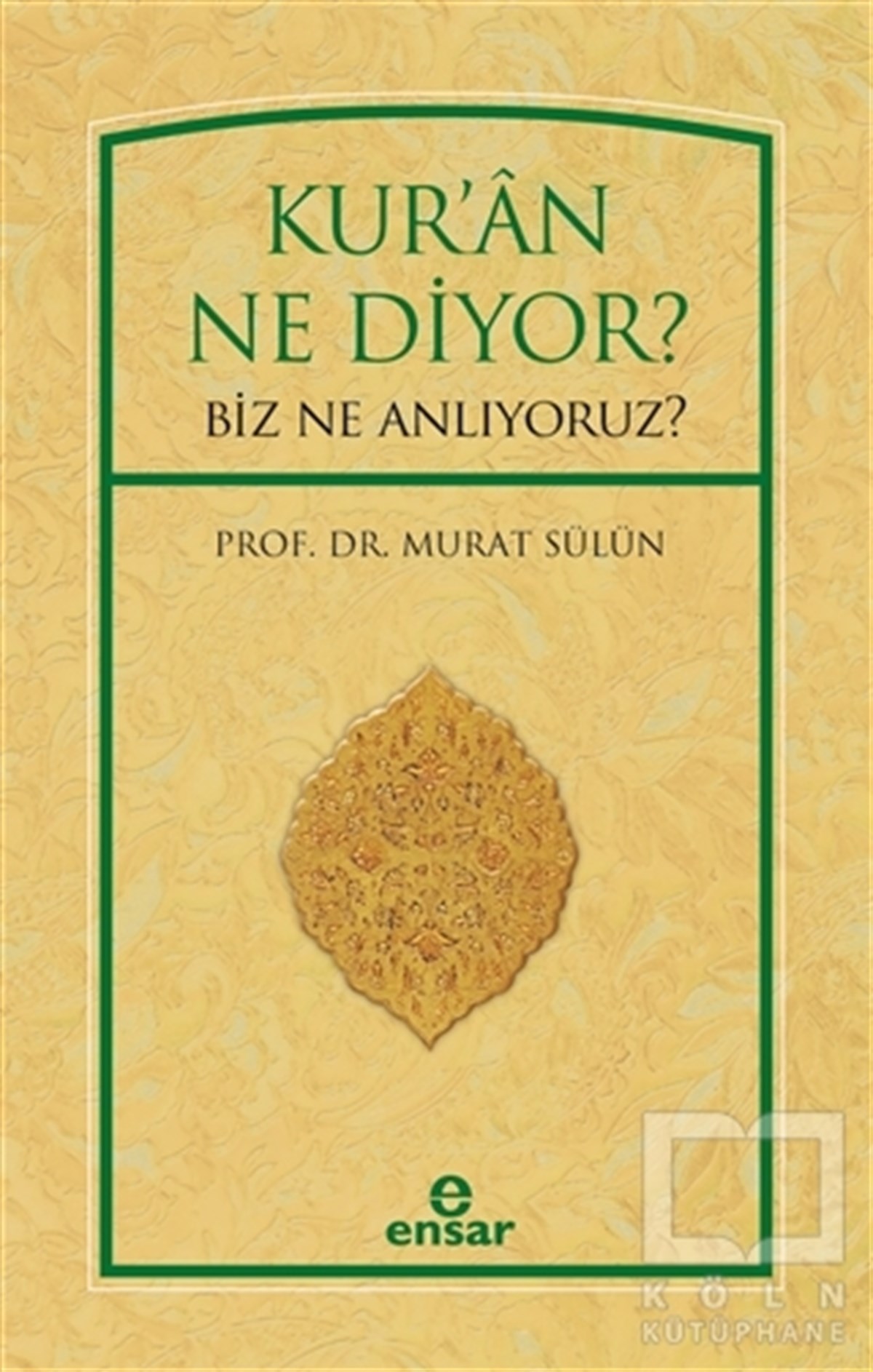 Murat SülünKuran ve Kuran ÜzerineKur'an Ne Diyor? Biz Ne Anlıyoruz?