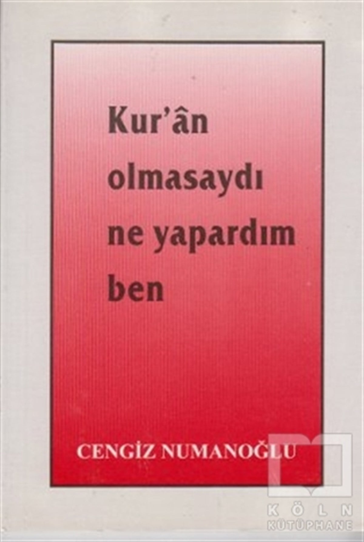 Cengiz NumanoğluŞiirKur’an Olmasaydı Ne Yapardım Ben