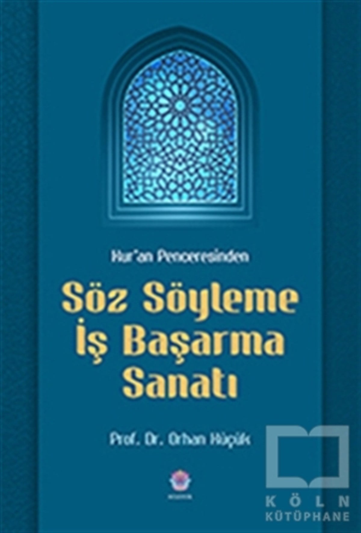Orhan KüçükKuran ve Kuran ÜzerineKur'an Penceresinden Söz Söyleme İş Başarma Sanatı