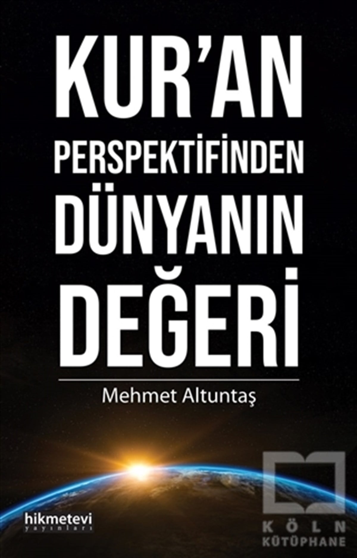 Mehmet AltuntaşKuran ve Kuran ÜzerineKur’an Perspektifinden Dünyanın Değeri