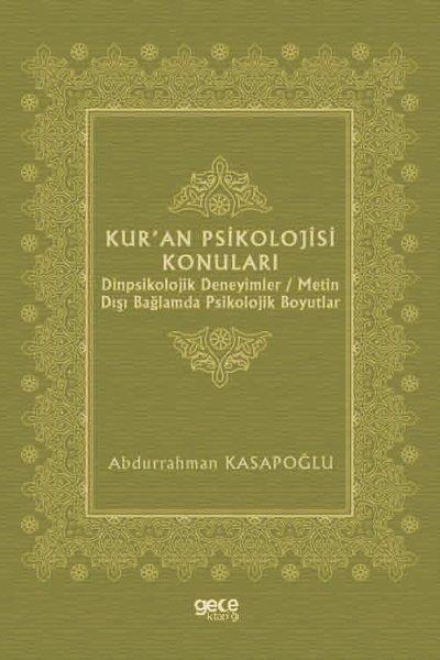 Abdurrahman Kasapoğluİslami KitaplarKur'an Psikolojisi Konuları: Dinpsikolojik Deneyimler - Metin Dışı Bağlamda Psikolojik Boyutlar