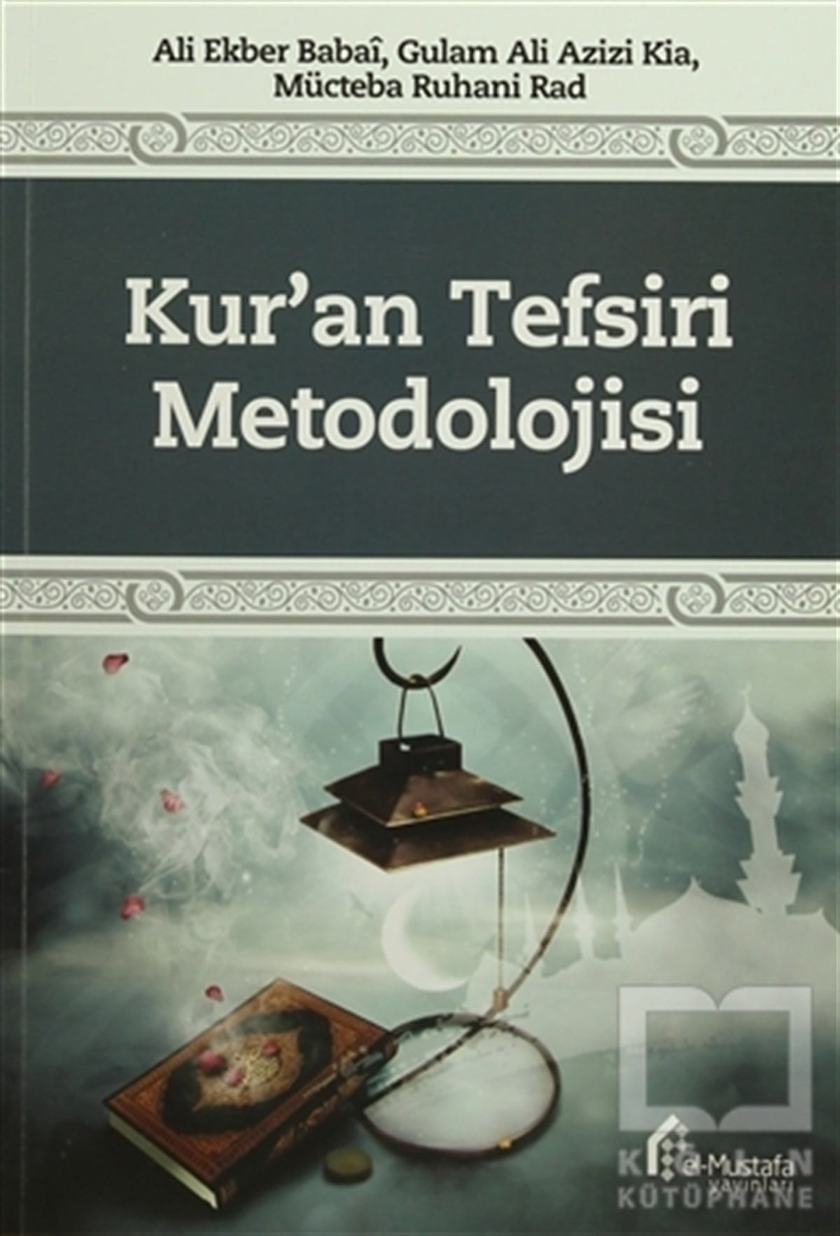 Ali Ekber BabaiKuran ve Kuran ÜzerineKur'an Tefsiri Metodolojisi
