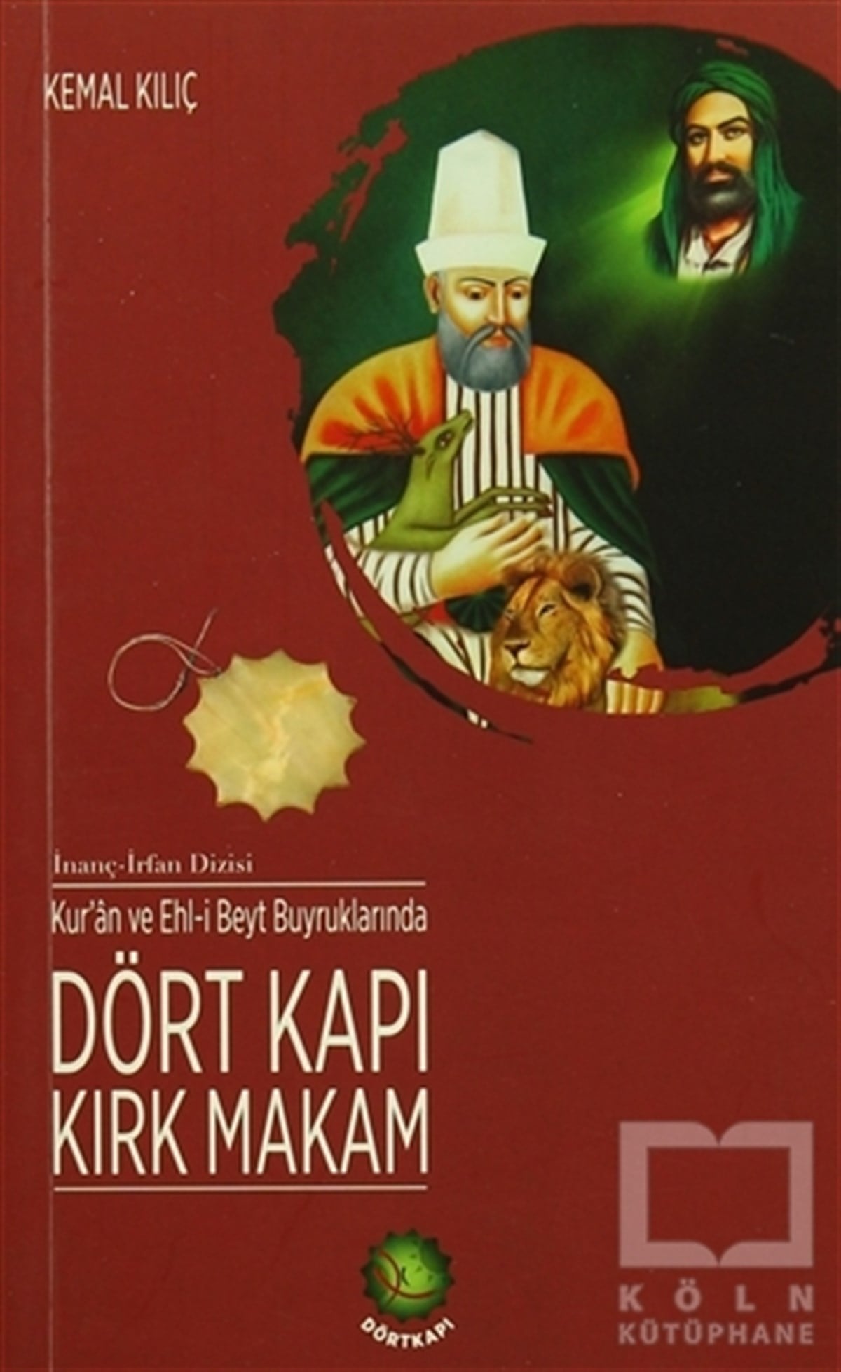 Kemal KılıçAlevilik-BektaşilikKur'an ve Ehl-i Beyt Buyruklarında Dört Kapı Kırk Makam