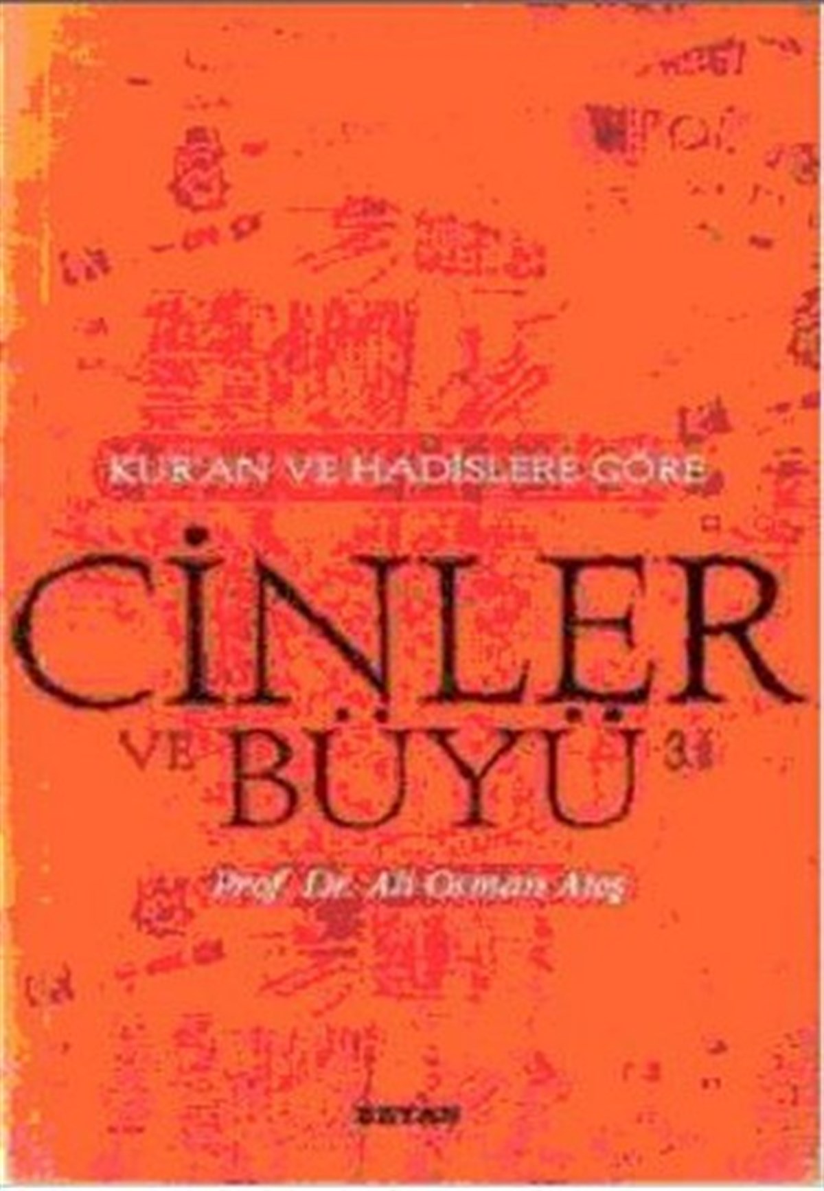 Ali Osman AteşIslam ve Din BilimleriKur'an ve Hadislere Göre Cinler-Büyü