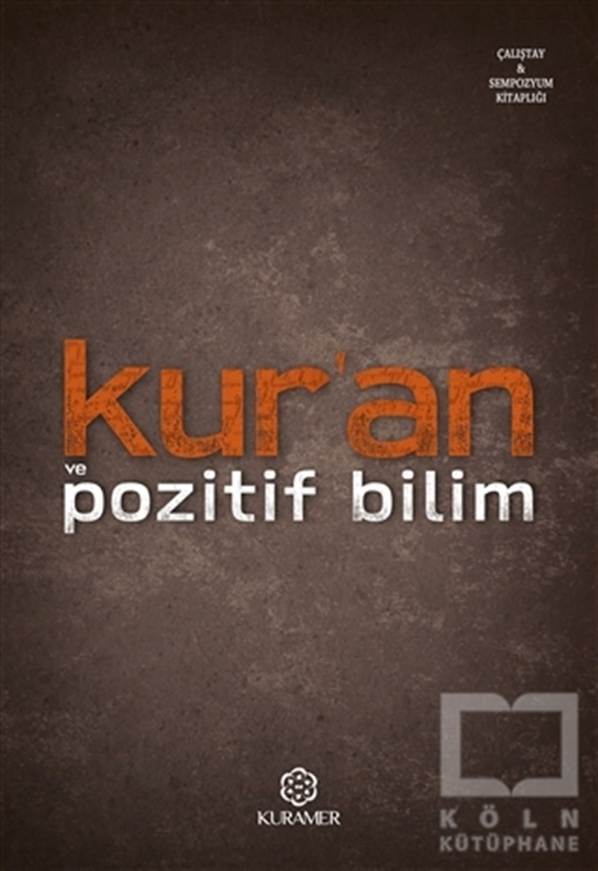 KolektifKuran-ı Kerim ve Kuran-ı Kerim Üzerine KitaplarKur’an ve Pozitif Bilim - İlmi Toplantılar  Serisi