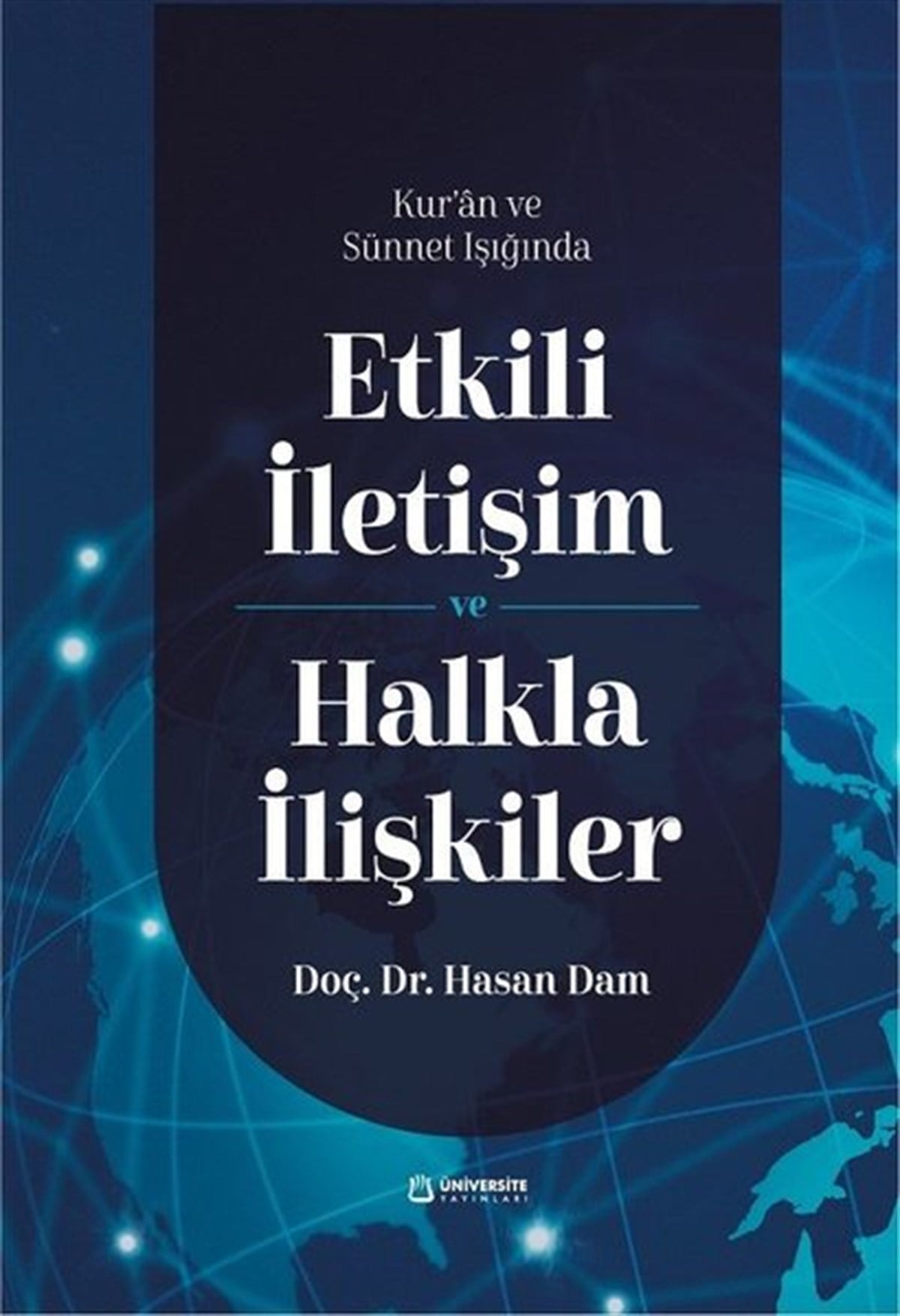 Hasan DamEğitimKur'an ve Sünnet Işığında Etkili İletişim ve Halkla İlişkiler