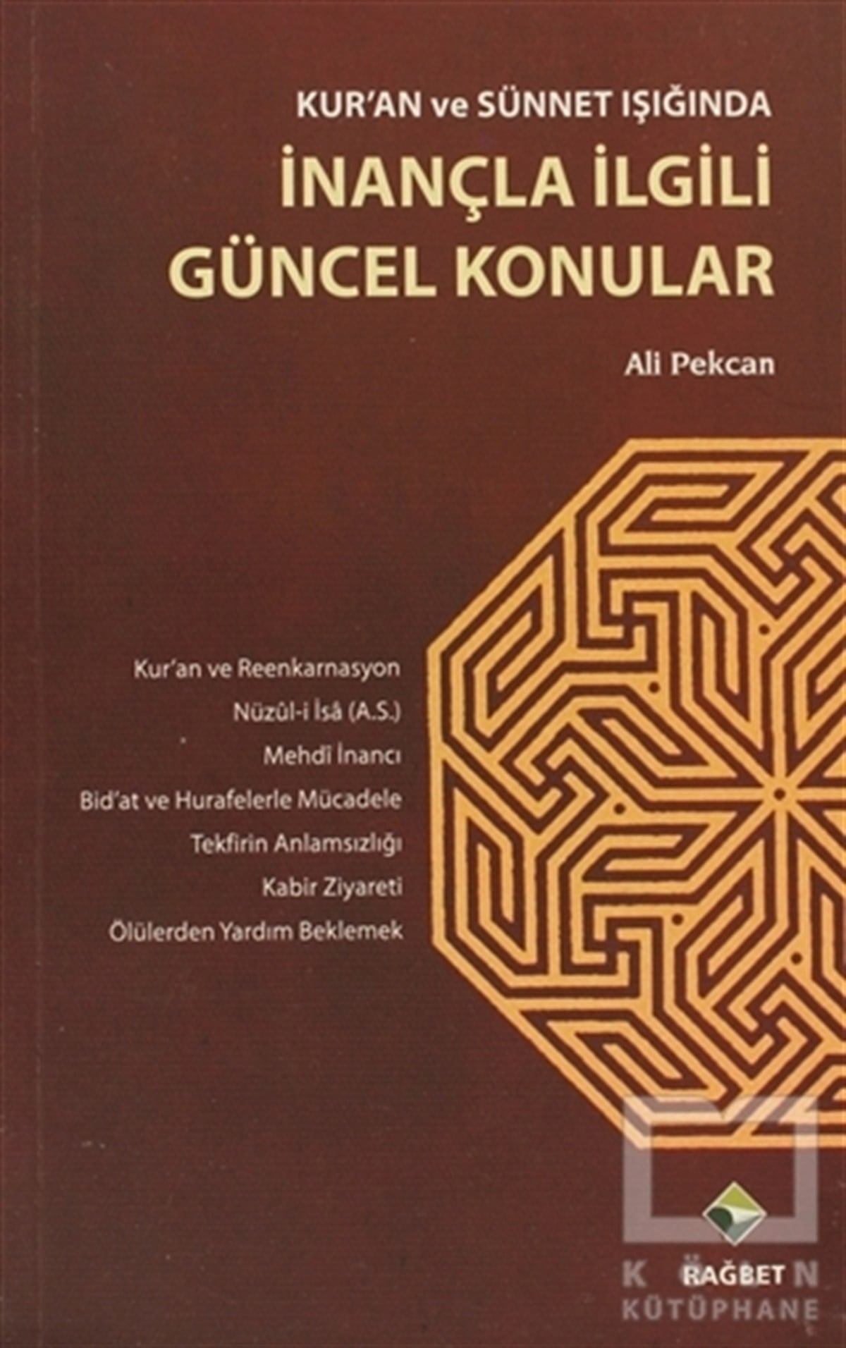 Ali PekcanGenel KonularKur'an ve Sünnet Işığında İnançla İlgili Güncel Konular