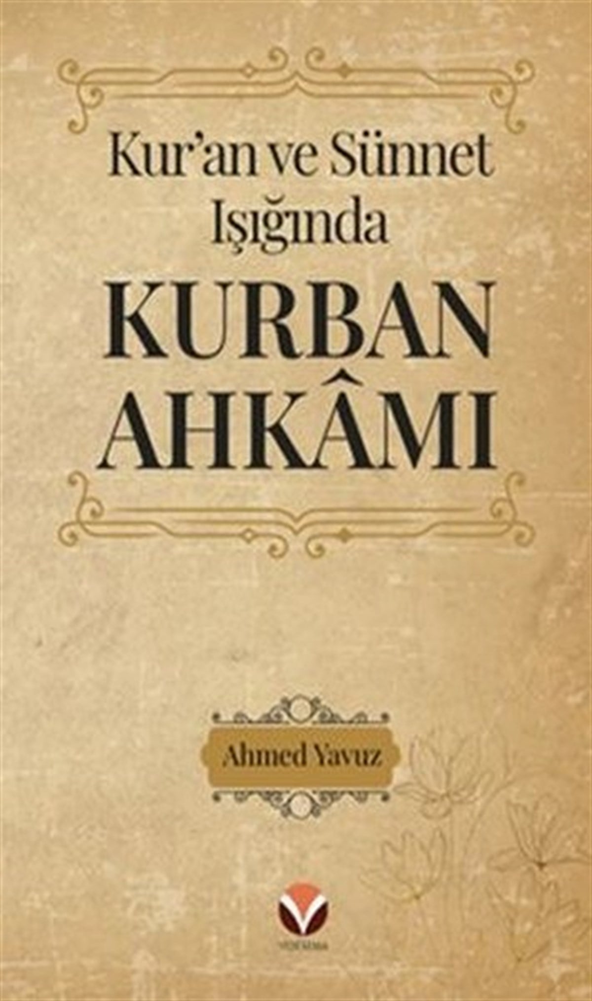 Ahmet Yavuzİslami KitaplarKur'an ve Sünnet Işığında Kurban Ahkamı