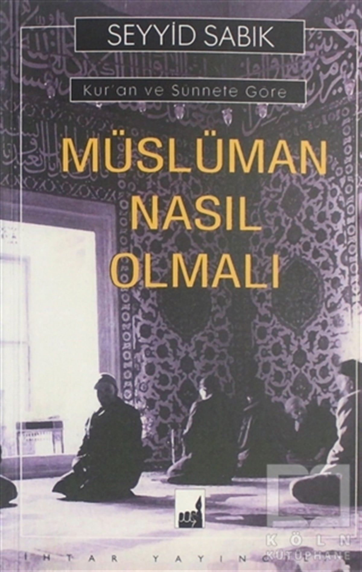 Seyyid SabıkKuran-ı Kerim ve Kuran-ı Kerim Üzerine KitaplarKur'an ve Sünnete Göre Müslüman Nasıl Olmalı