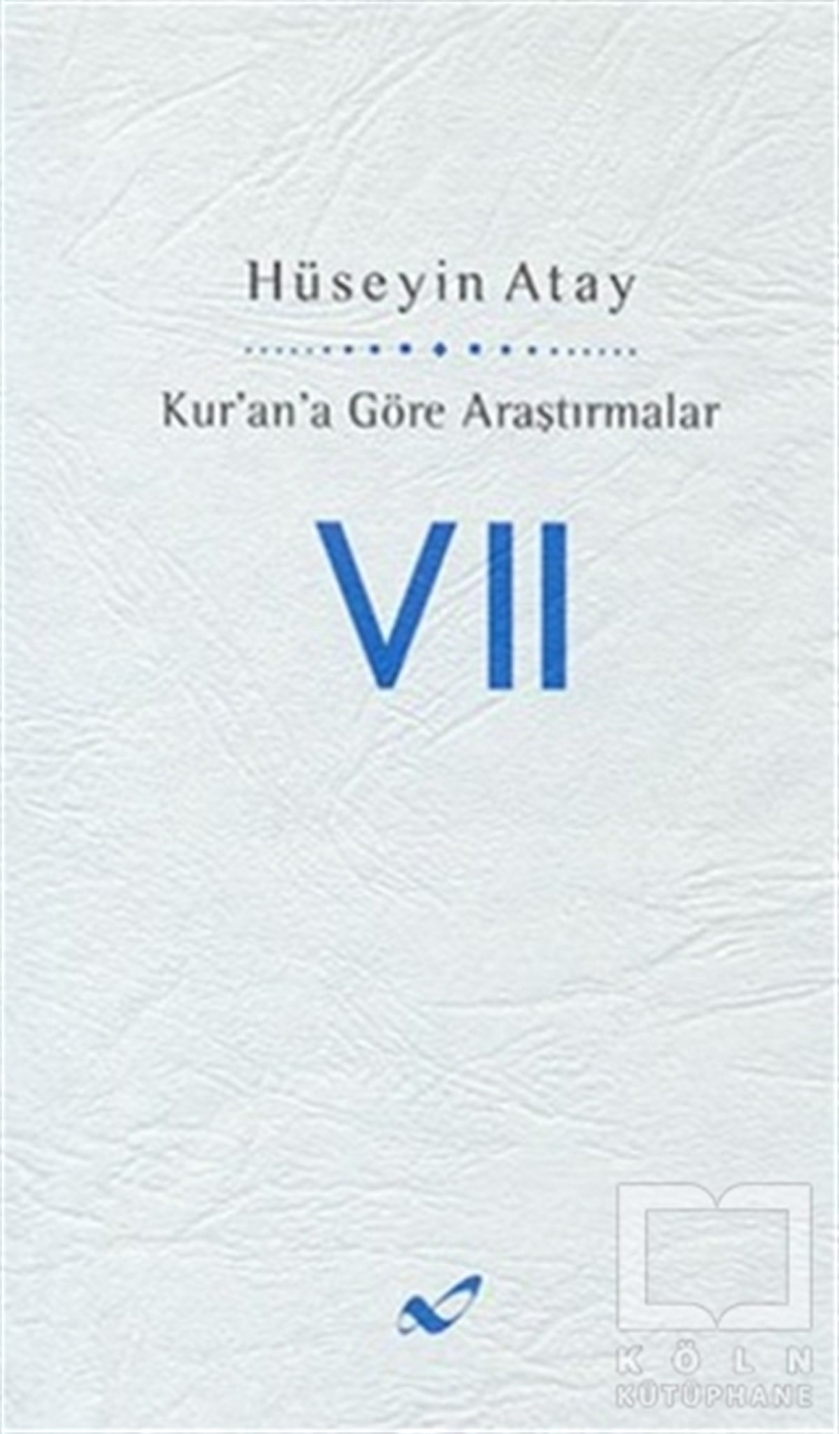 Hüseyin AtayKuran ve Kuran ÜzerineKur’an’a Göre Araştırmalar 7