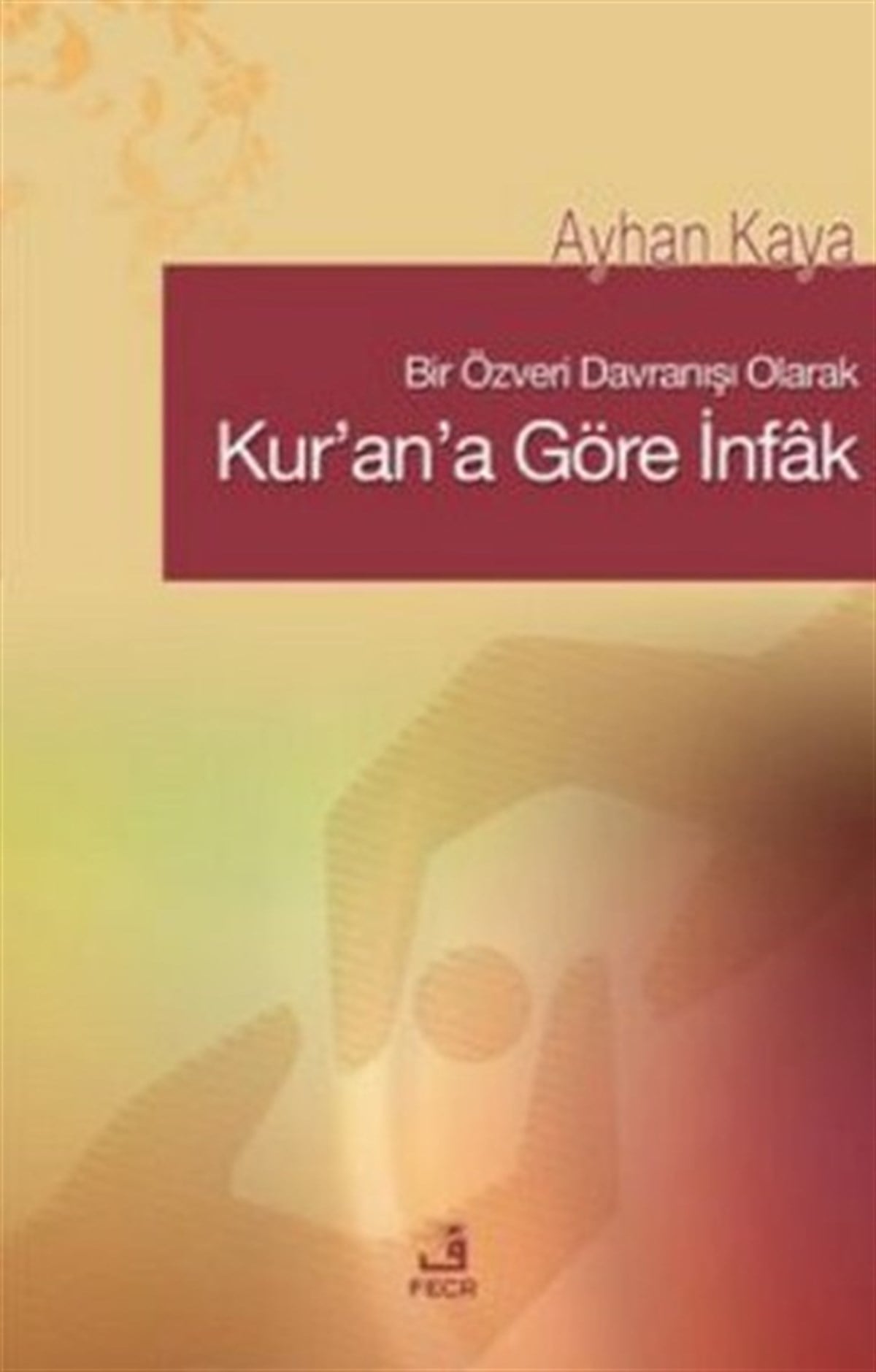 Ayhan Kayaİslami KitaplarKur'an'a Göre İnfak