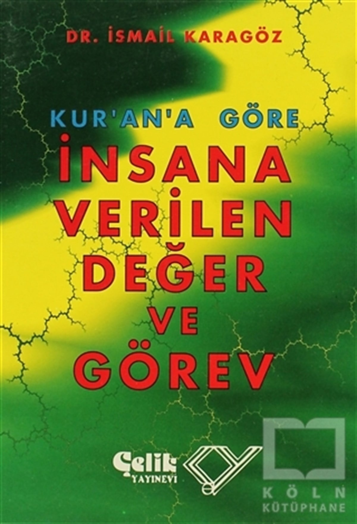İsmail KaragözKuran ve Kuran ÜzerineKur’an’a Göre İnsana Verilen Değer ve Görev