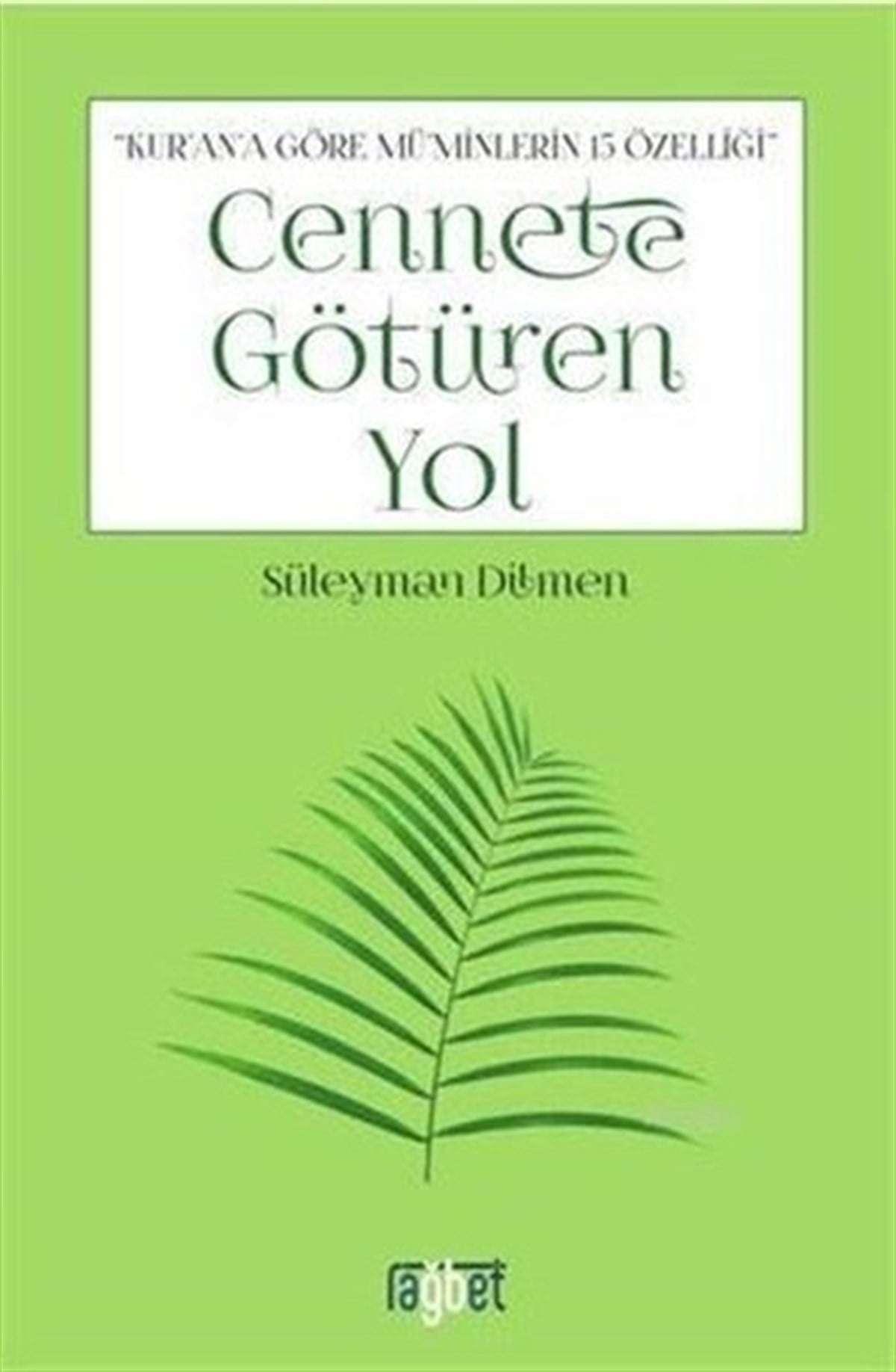 Süleyman Dilmenİslami KitaplarKurana Göre Müminlerin 15 Özelliği Cennete Götüren Yol
