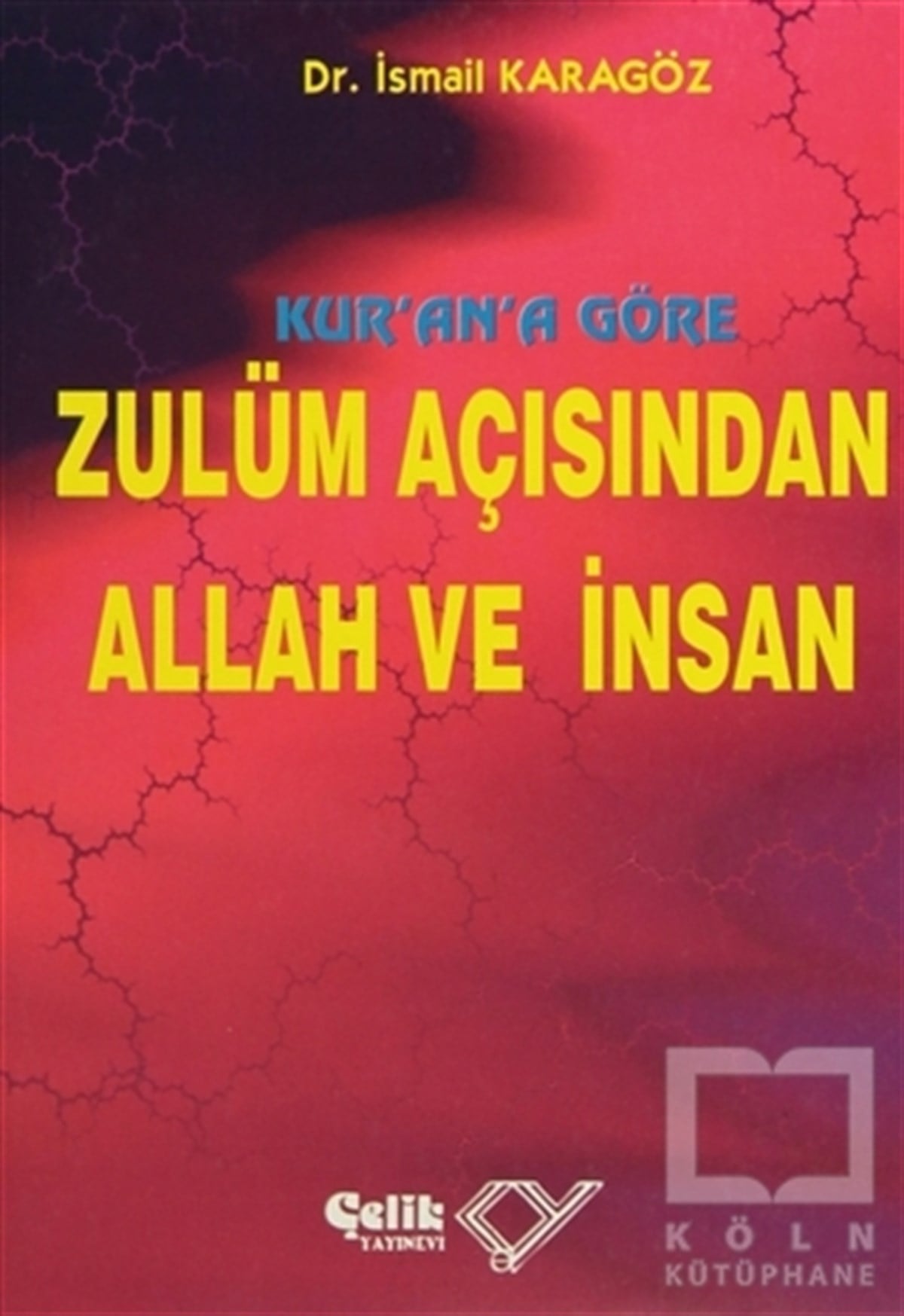 İsmail KaragözKuran ve Kuran ÜzerineKur’an’a Göre Zulüm Açısından Allah ve İnsan