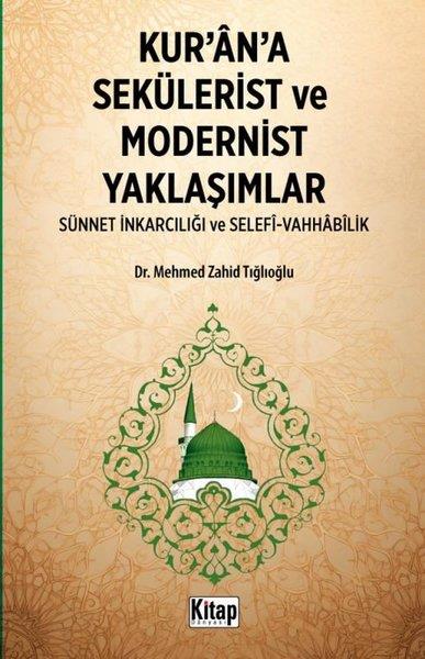 Mehmed Zahid Tığlıoğluİslami KitaplarKur'an'a Sekülerist ve Modernist Yaklaşımlar (Sünnet İnkarcılığı ve Selefi - Vahhabilik)