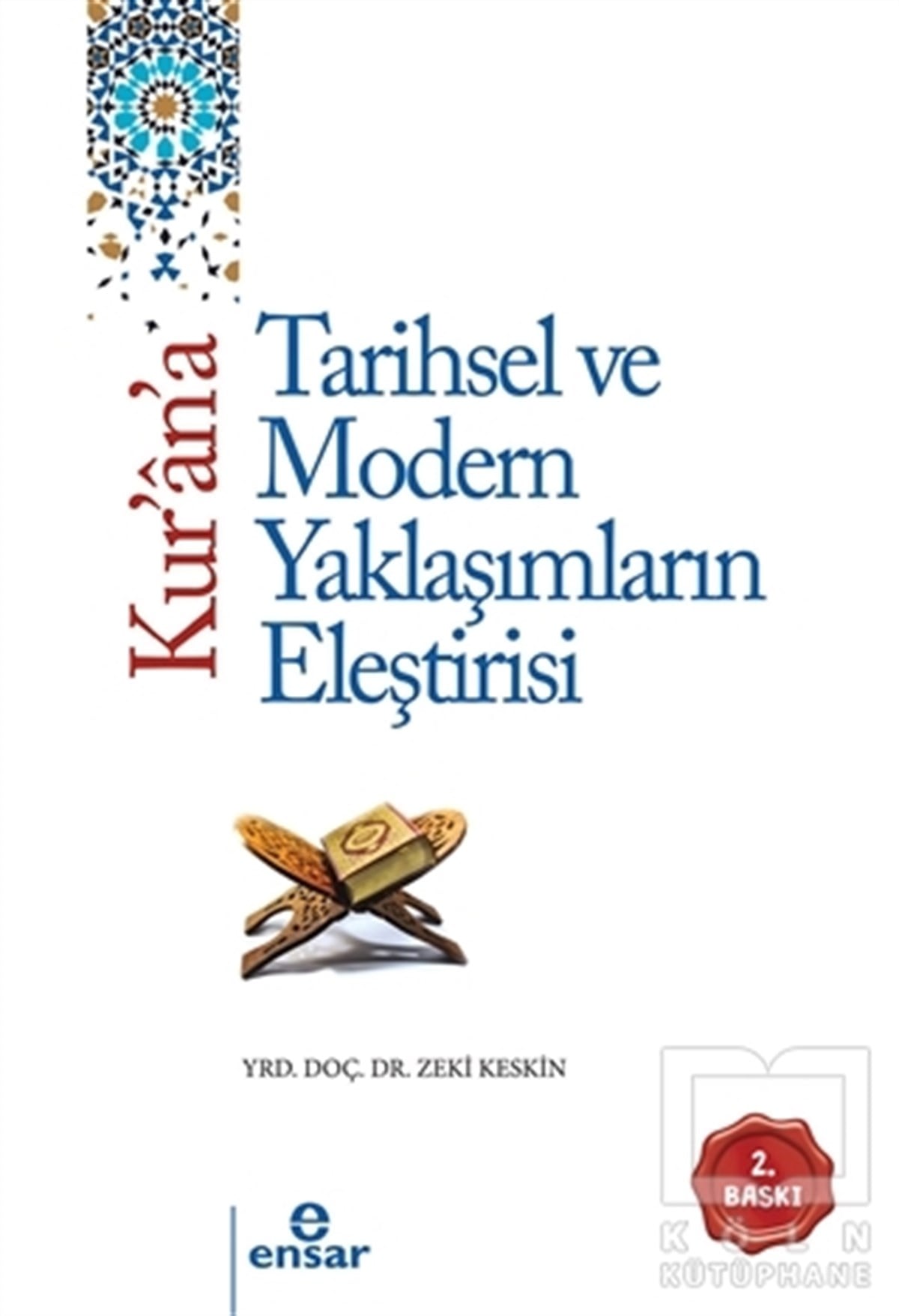 Zeki KeskinDiğerKur'an'a Tarihsel ve Modern Yaklaşımların Eleştirisi