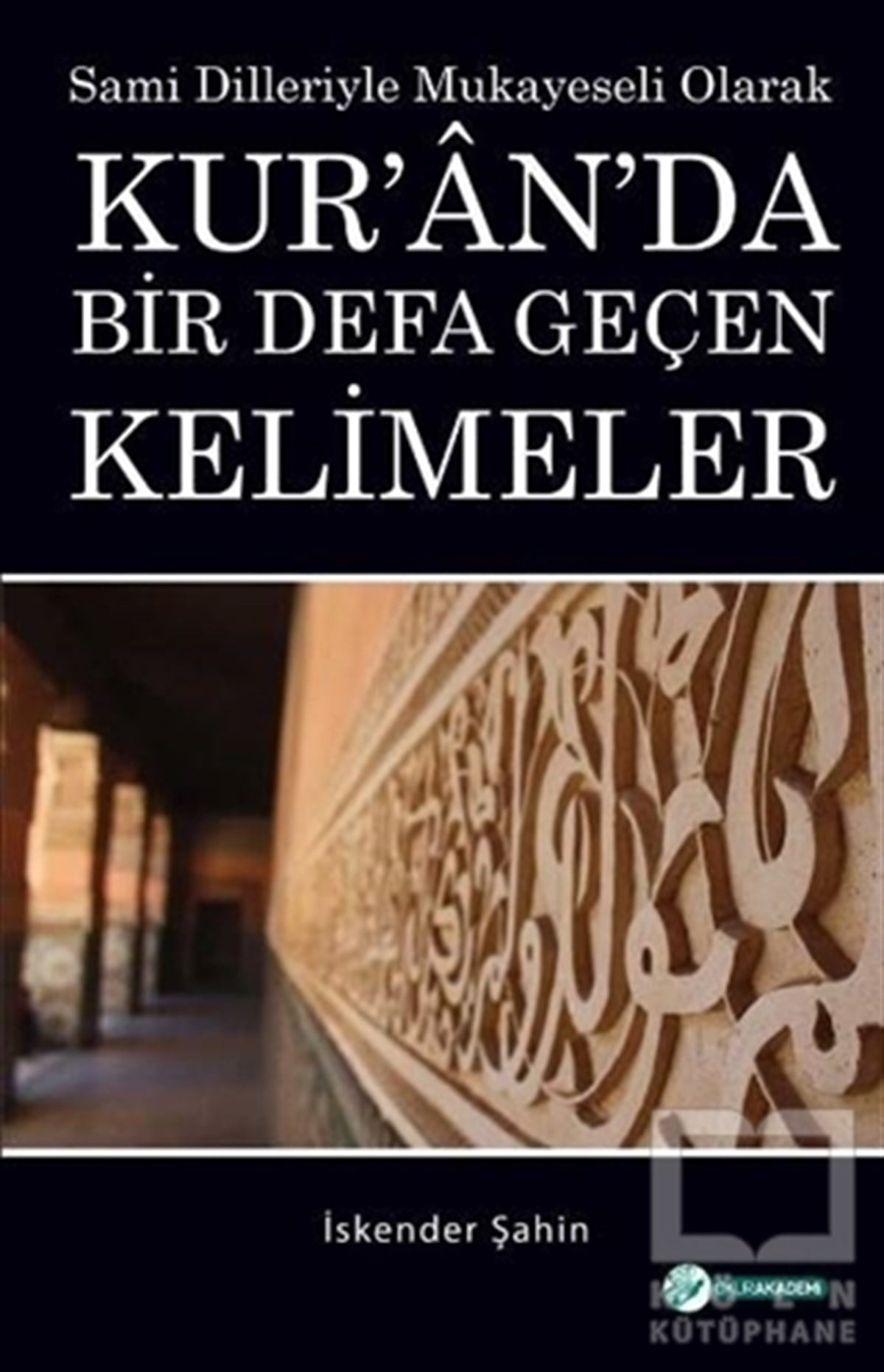 İskender ŞahinKuran ve Kuran ÜzerineKur'an'da Bir Defa Geçen Kelimeler