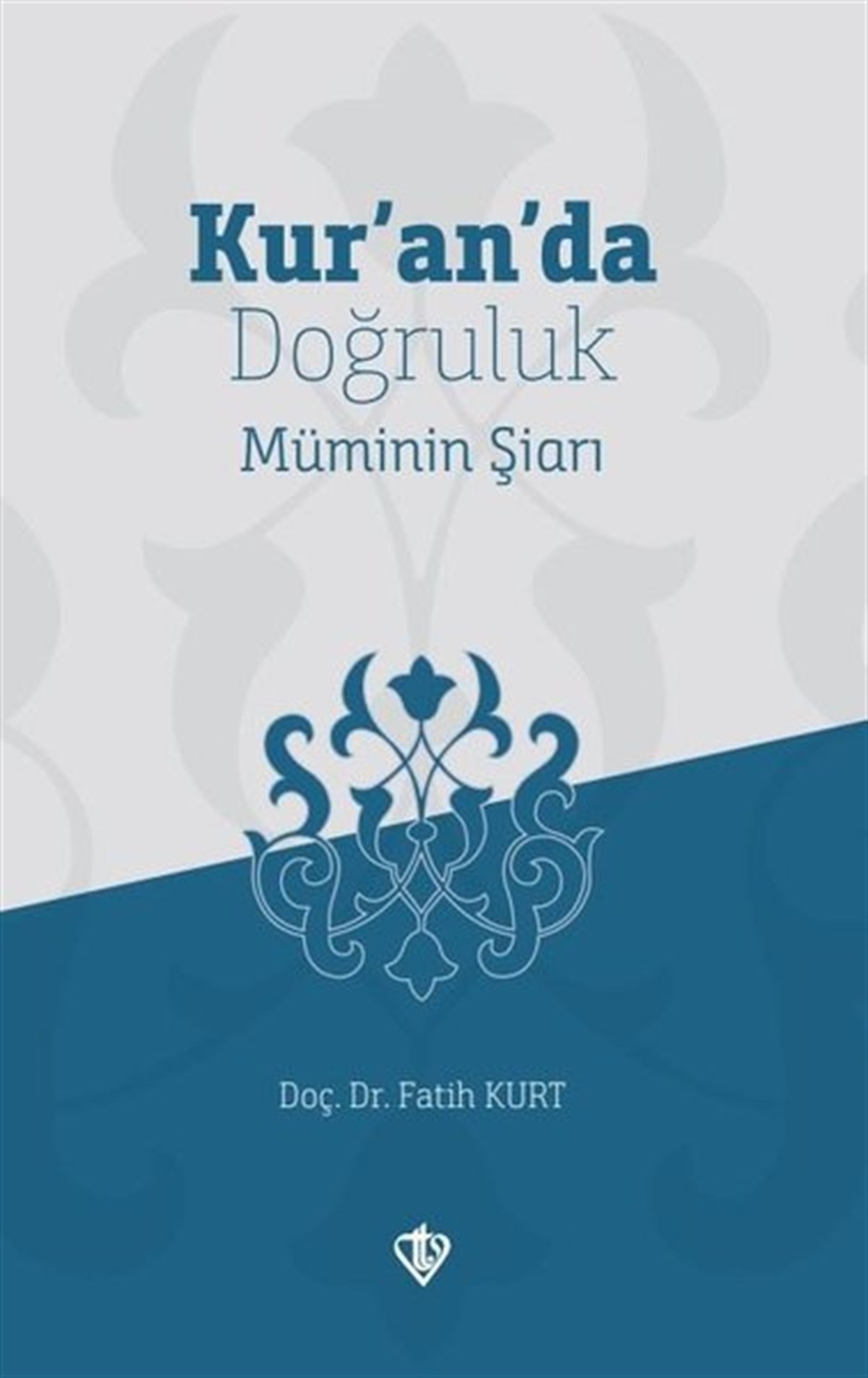 Fatih Kurtİslami KitaplarKur'an'da Doğruluk Müminin Şiarı