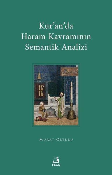 Murat Oltuluİslami KitaplarKur'an'da Haram Kavramının Semantik Analizi
