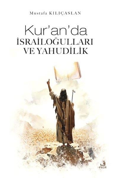 Mustafa KılıçaslanDiger InançlarKur'an'da İsrailoğulları ve Yahudilik