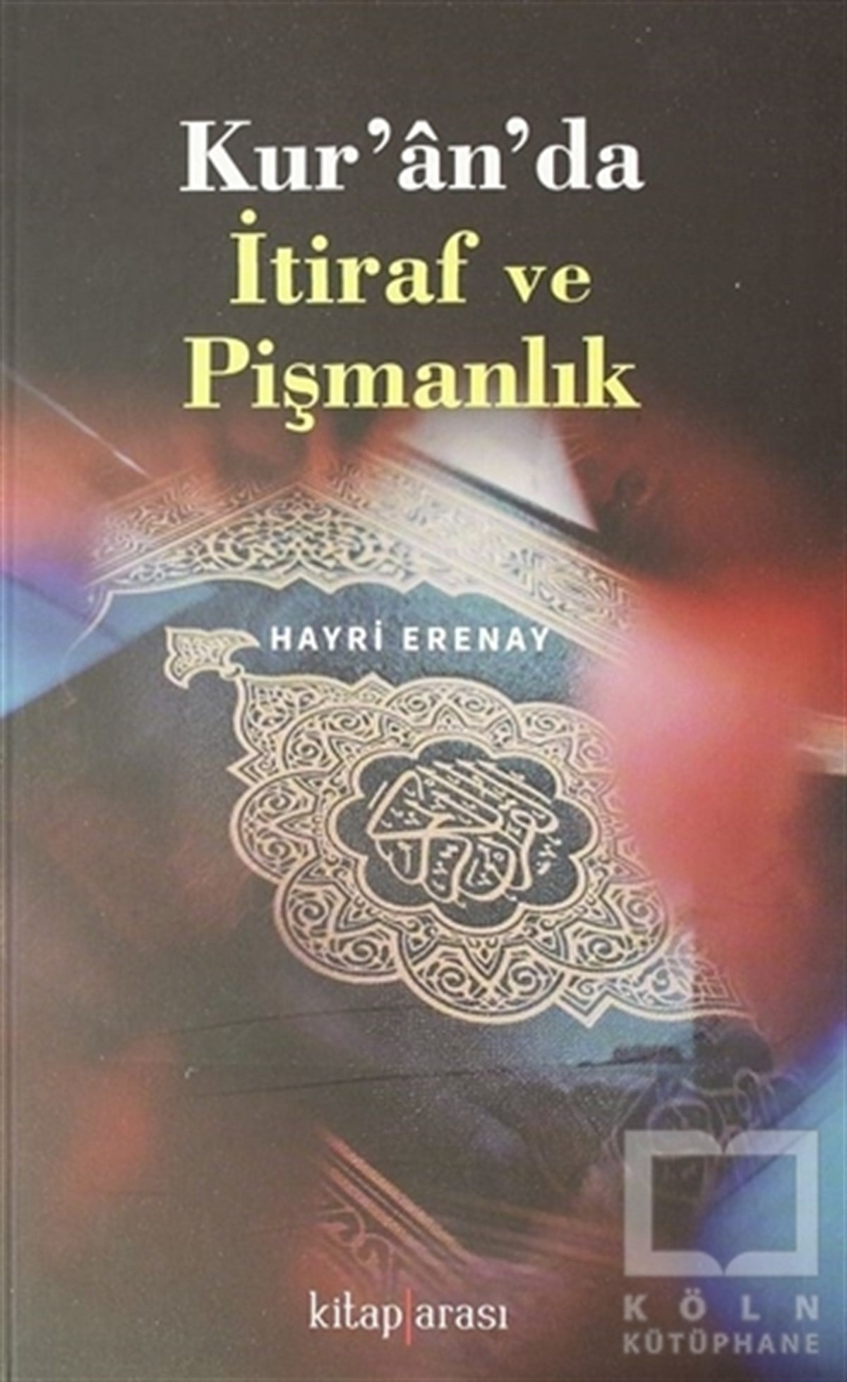 Hayri Erenayİslamda İnsan ve ToplumKur'an'da İtiraf ve Pişmanlık