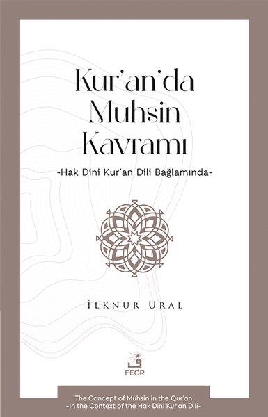 İlknur Uralİslami KitaplarKur'an'da Muhsin Kavramı - Hak Dini Kur'an Dili Bağlamında