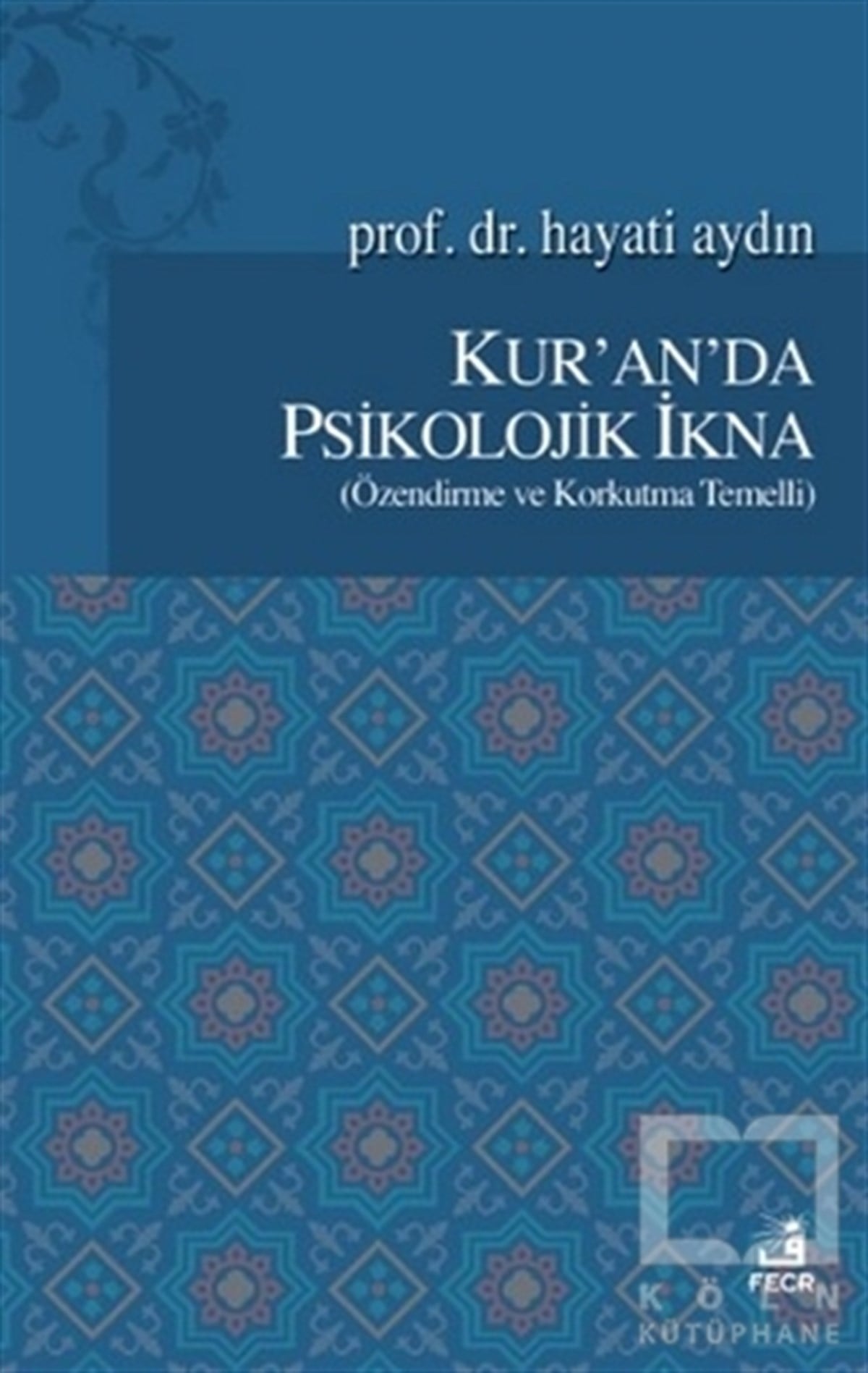 Hayati AydınAraştırma-İncelemeKur'an'da Psikolojik İkna