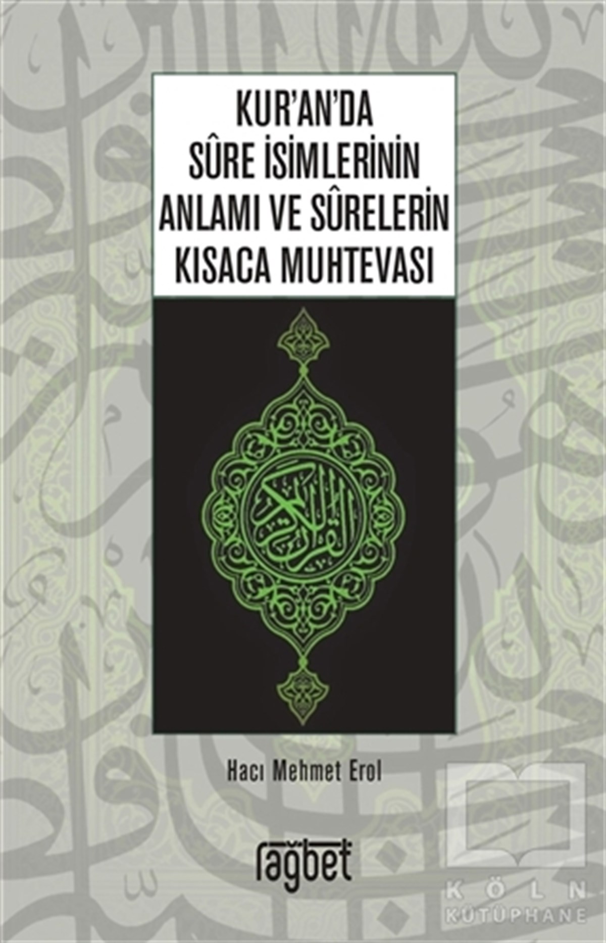 Hacı Mehmet Erolİslami Araştırma ve İnceleme KitaplarıKur’an’da Sure İsimlerinin Anlamı ve Surelerin Kısaca Muhtevası