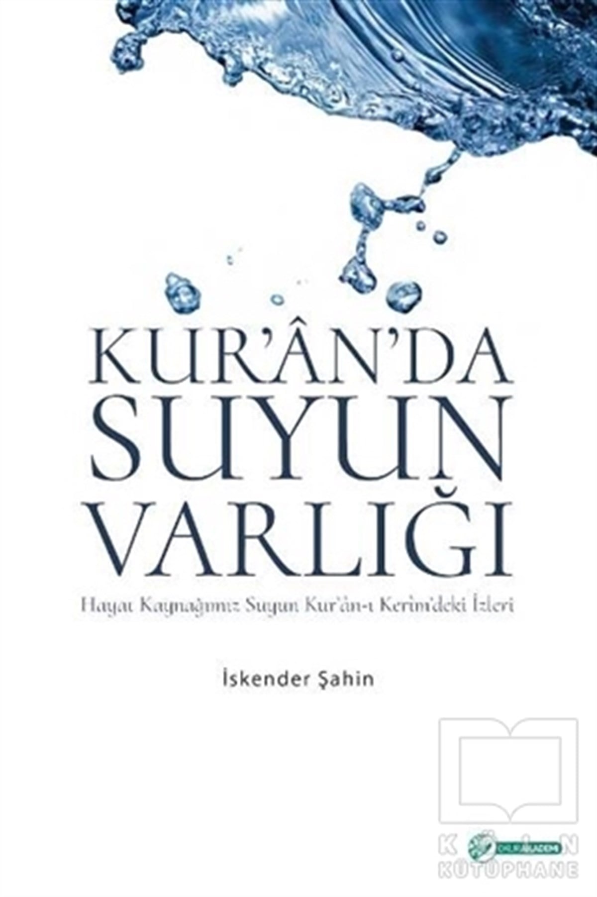 İskender ŞahinKuran ve Kuran ÜzerineKur'an'da Suyun Varlığı