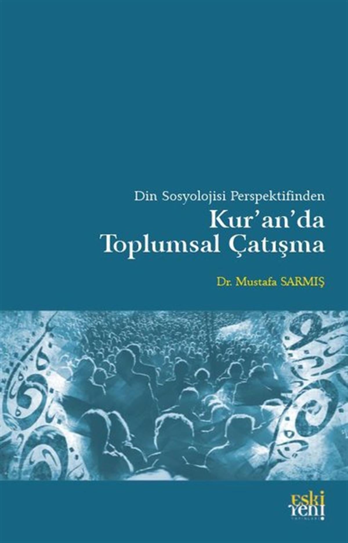 Mustafa Sarmışİslami KitaplarKur'an'da Toplumsal Çatışma - Din Sosyolojisi Perspektifinden