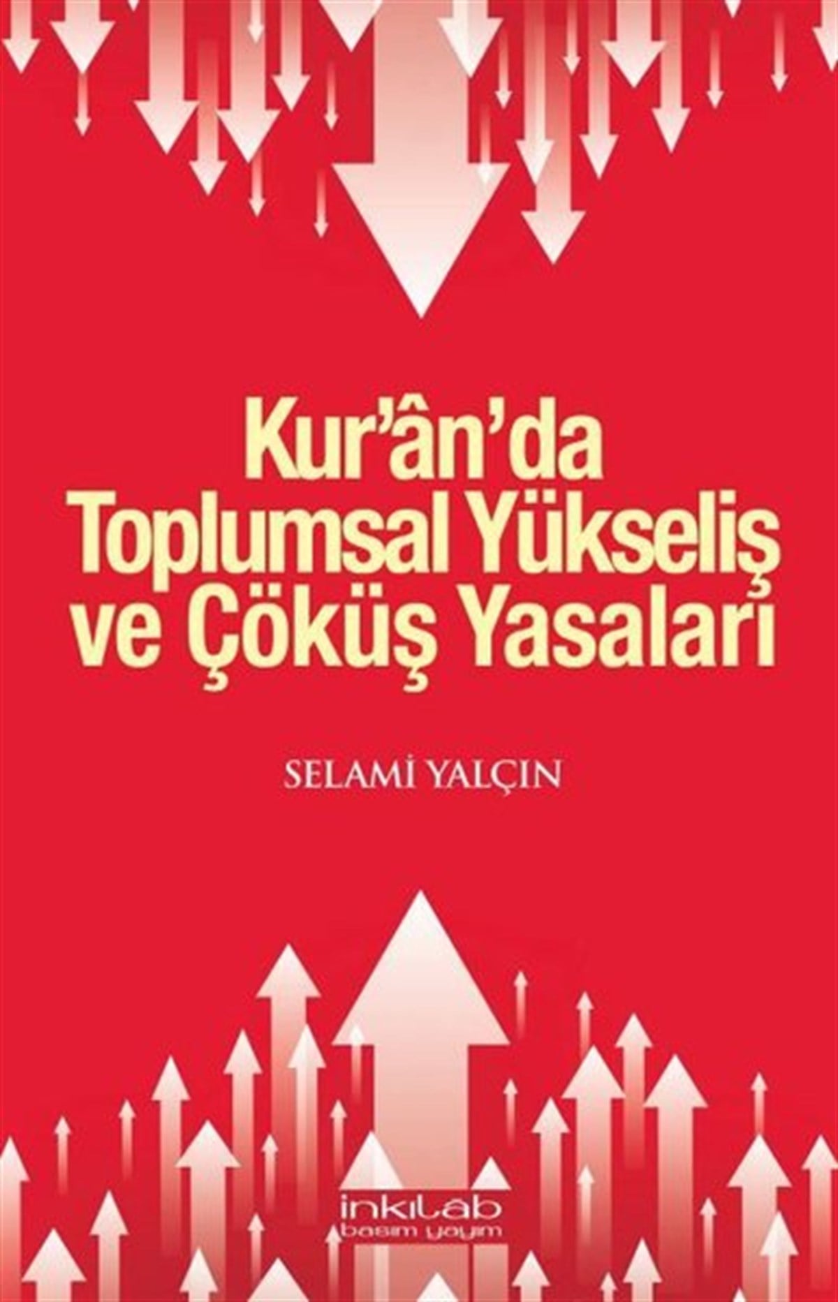 Selami Yalçınİslami KitaplarKur'an'da Toplumsal Yükseliş ve Çöküş Yasaları