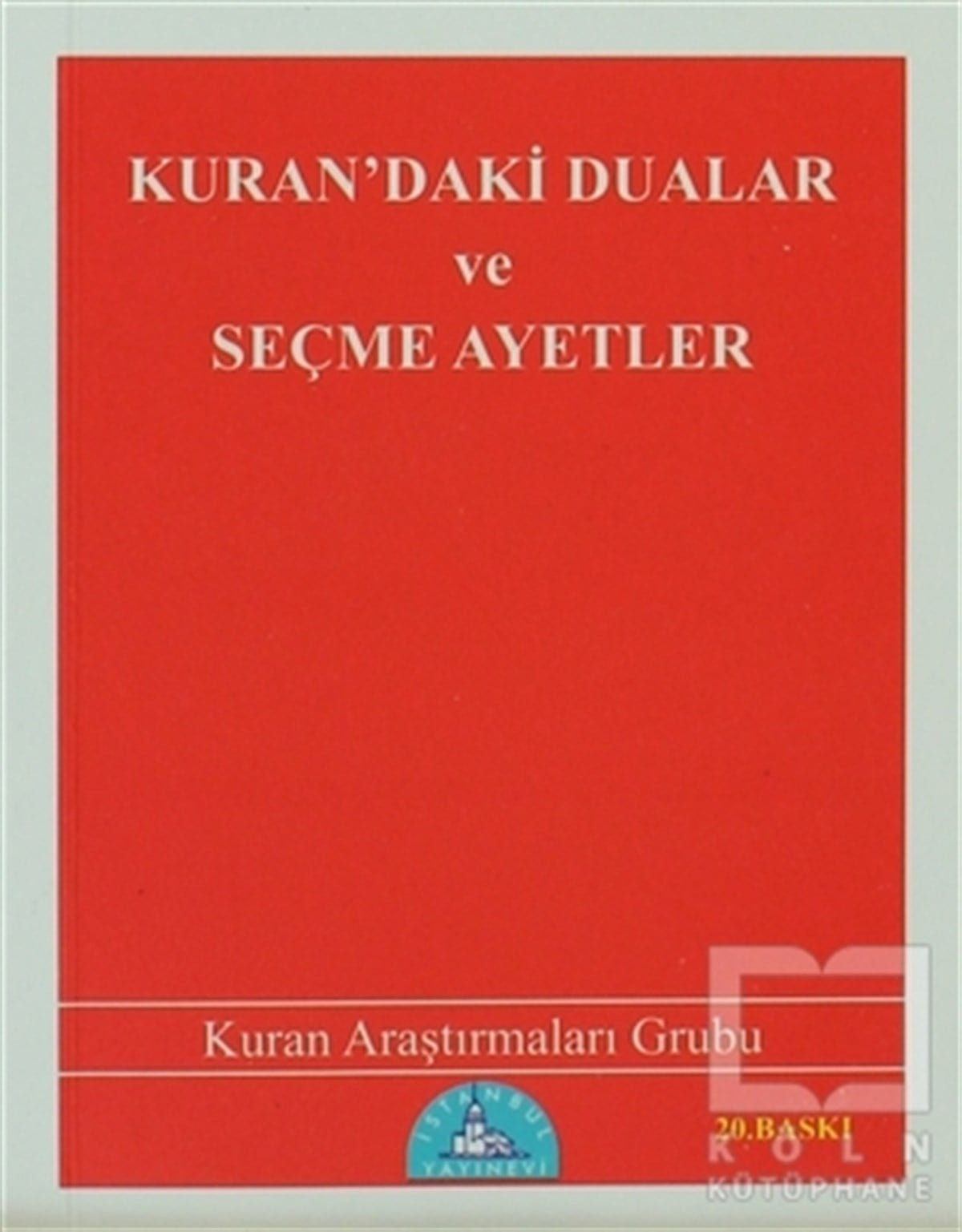 Kuran Araştırmaları GrubuKuran ve Kuran ÜzerineKuran’daki Dualar ve Seçme Ayetler