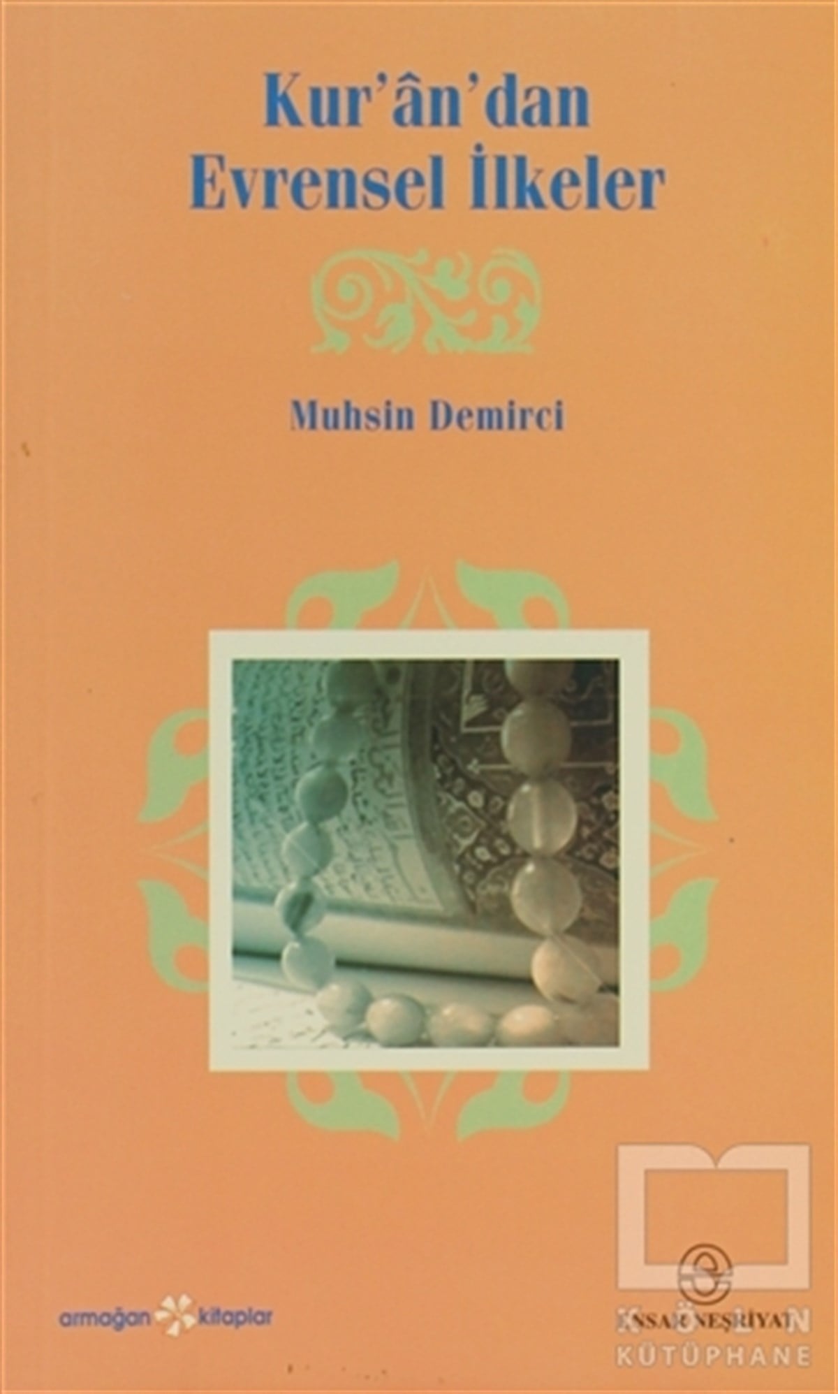 Muhsin DemirciKuran ve Kuran ÜzerineKur’an’dan Evrensel İlkeler
