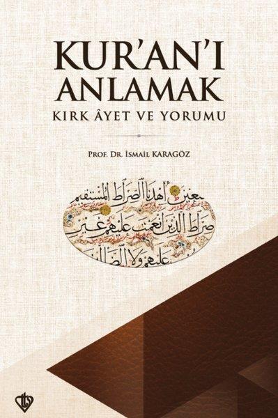 İsmail Karagözİslami KitaplarKur'an'ı Anlamak Kırk Ayet ve Yorumu