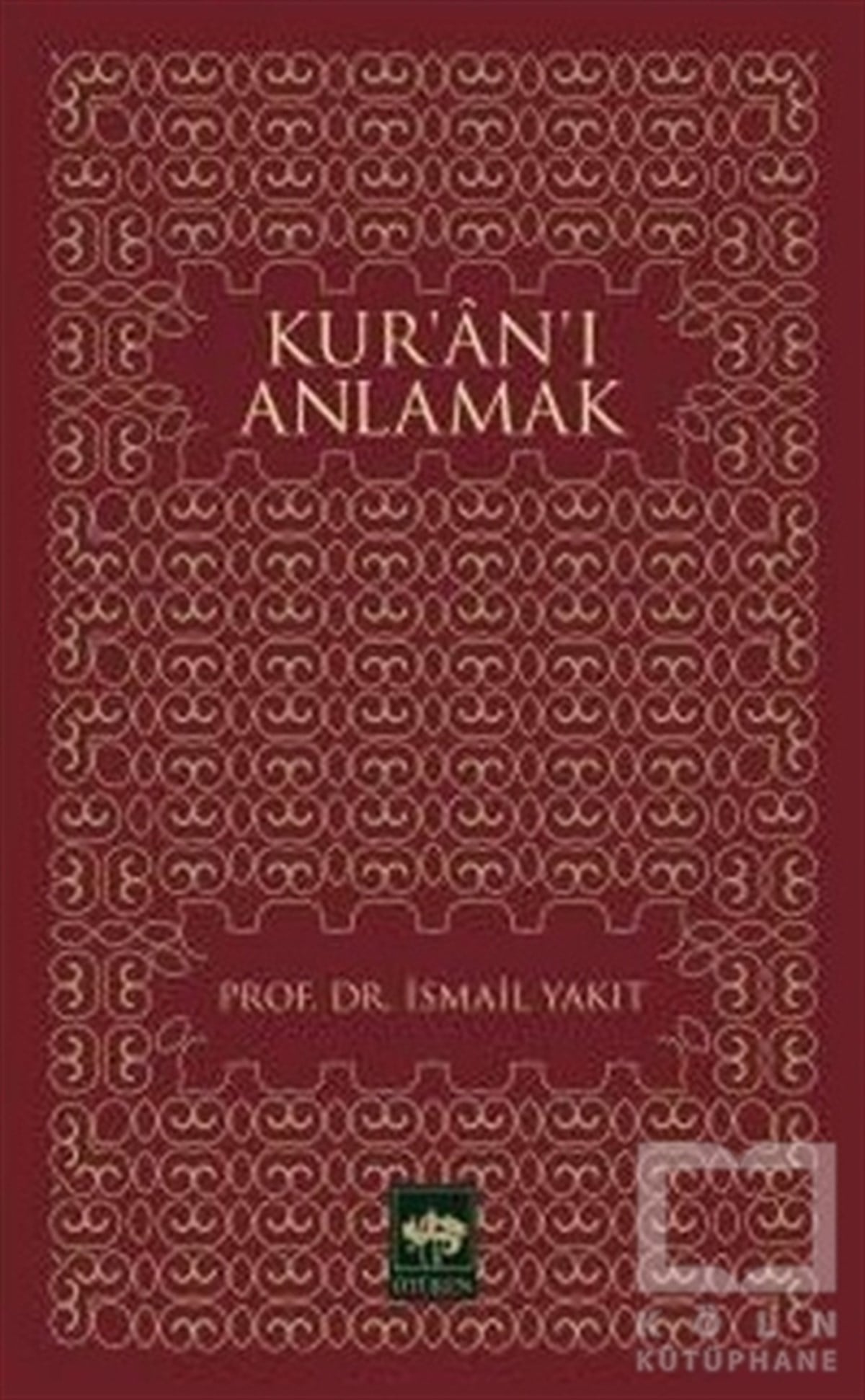İsmail YakıtKuran ve Kuran ÜzerineKur’an’ı Anlamak
