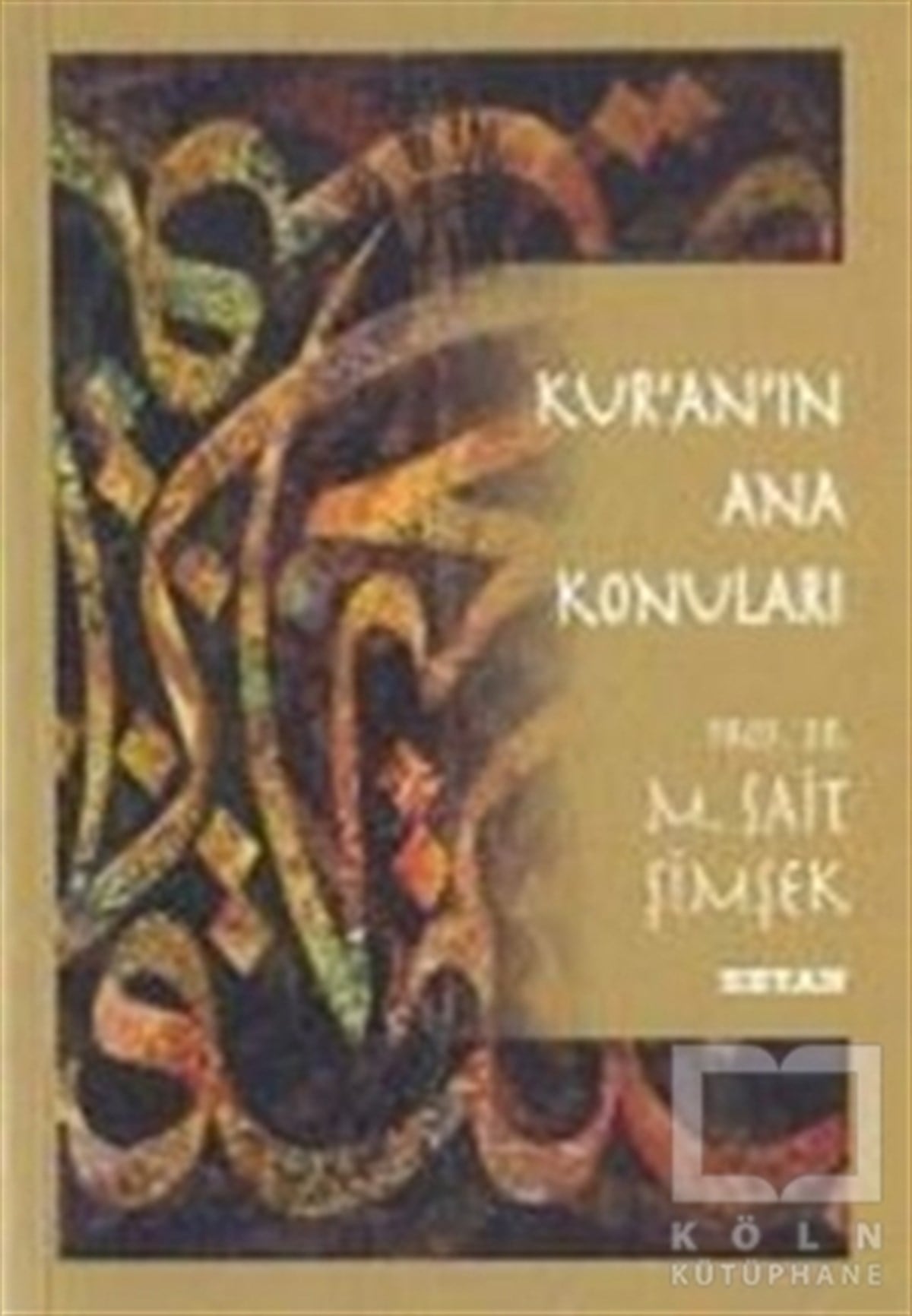M. Sait ŞimşekKuran ve Kuran ÜzerineKur’an’ın Ana Konuları