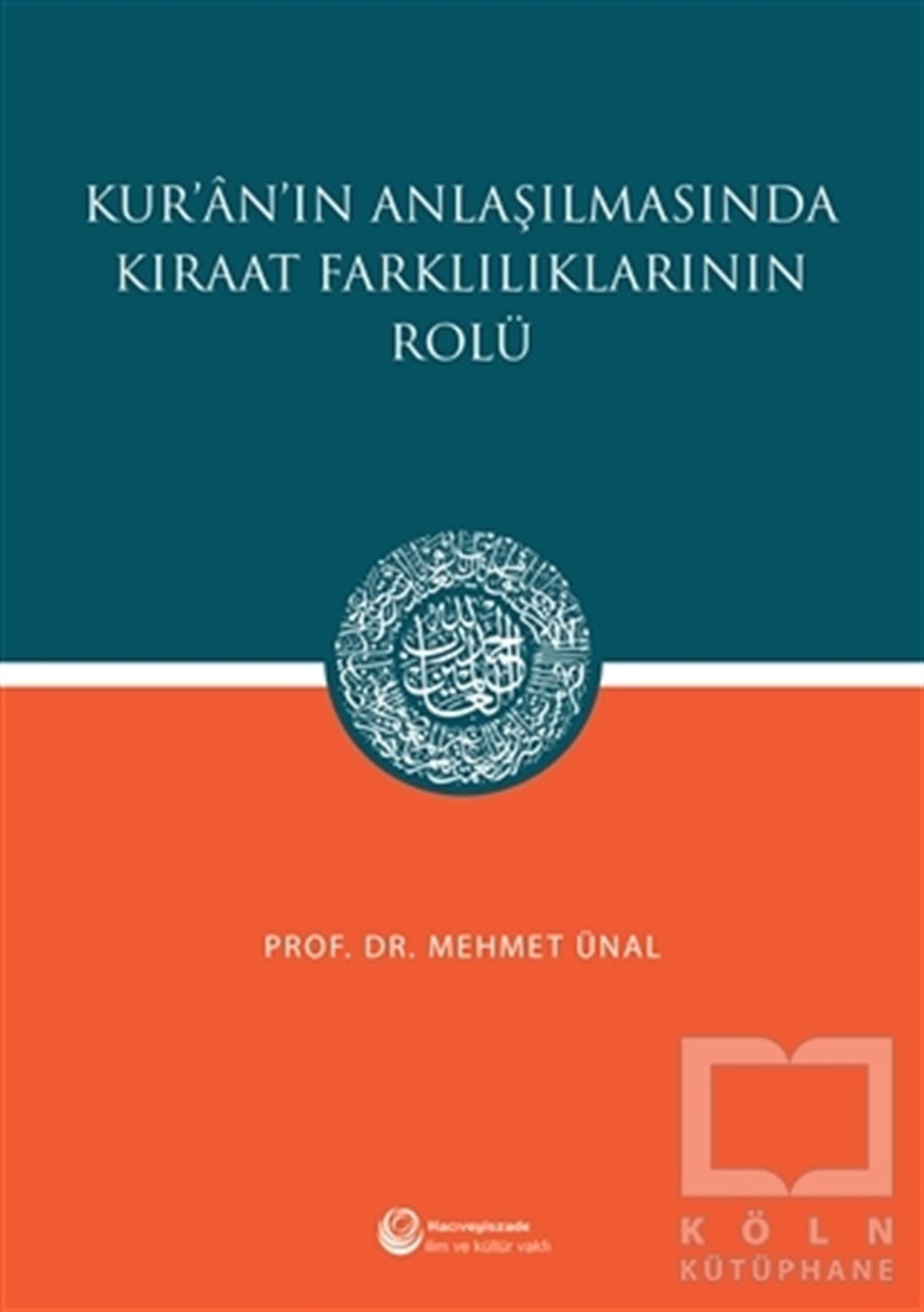 Mehmet ÜnalKuran-ı Kerim ve Kuran-ı Kerim Üzerine KitaplarKur'an'ın Anlaşılmasında Kıraat Farklılıklarının Rolü
