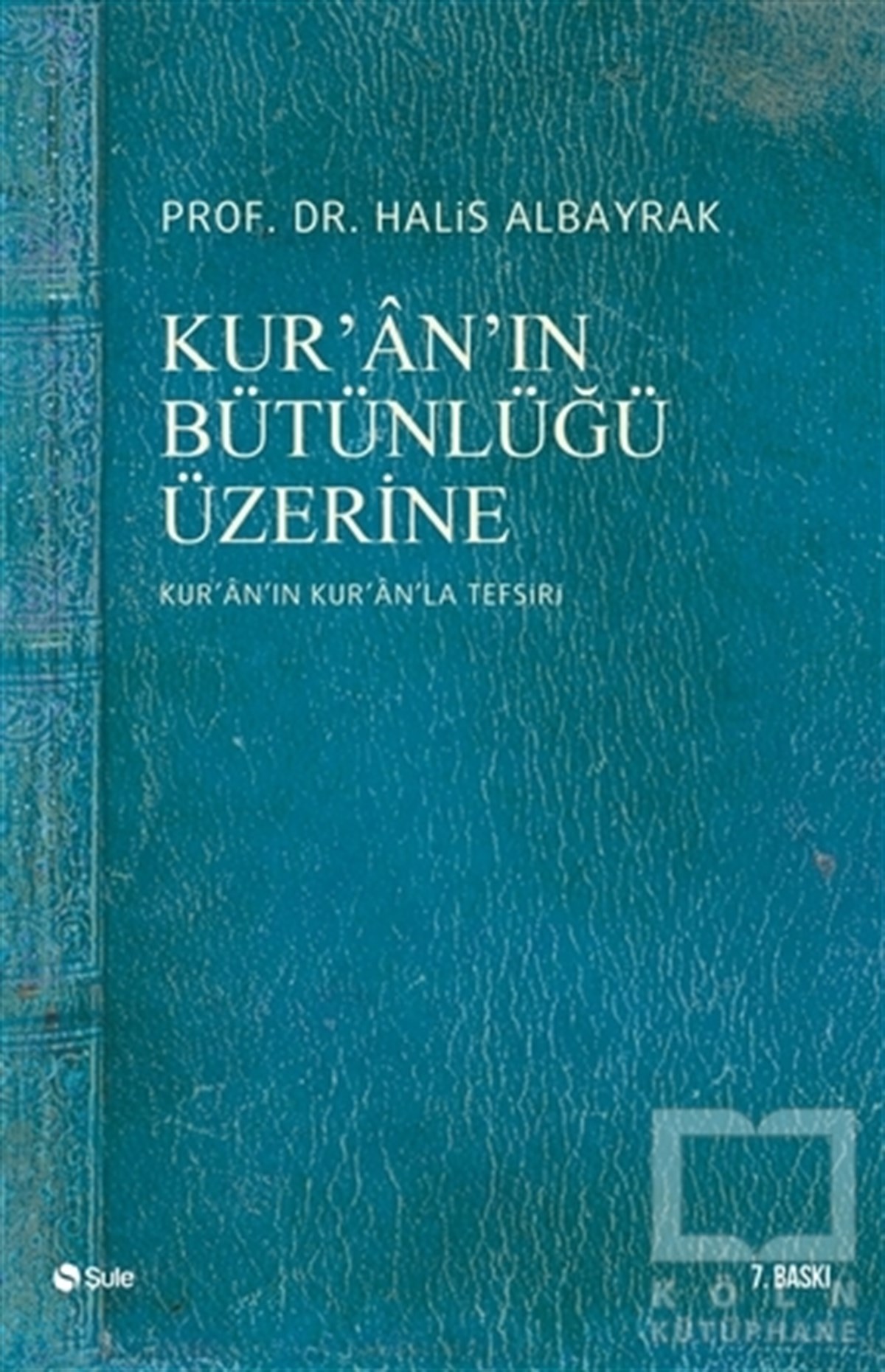 Halis AlbayrakKuran ve Kuran ÜzerineKur’an’ın Bütünlüğü Üzerine