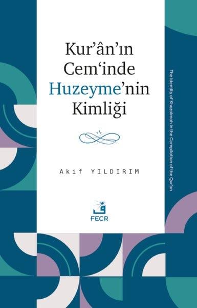 Akif Yıldırımİslami KitaplarKur'an'ın Cem'inde Huzeyme'nin Kimliği