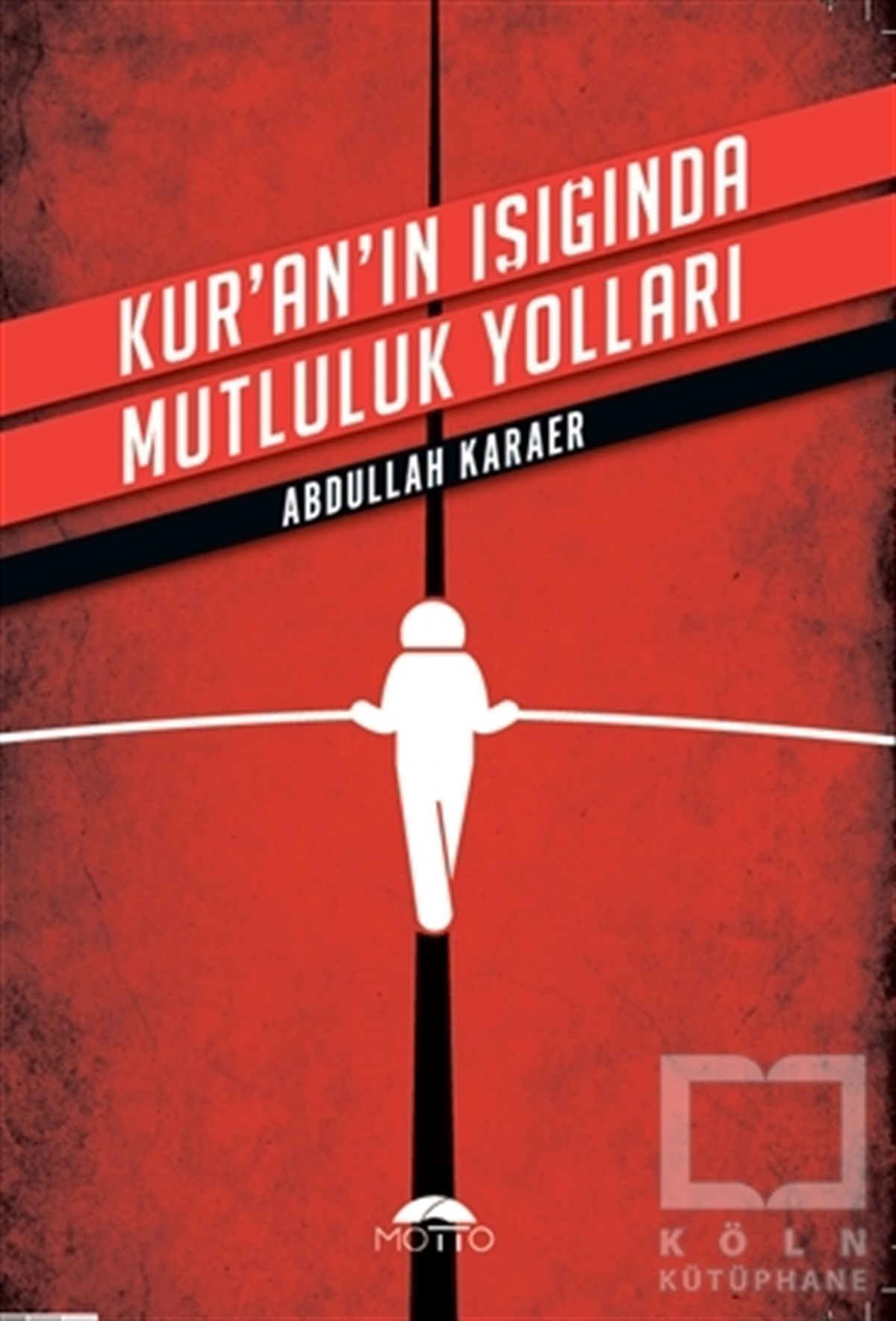 Abdullah Karaerİslami Araştırma ve İnceleme KitaplarıKur'an'ın Işığında Mutluluk Yolları