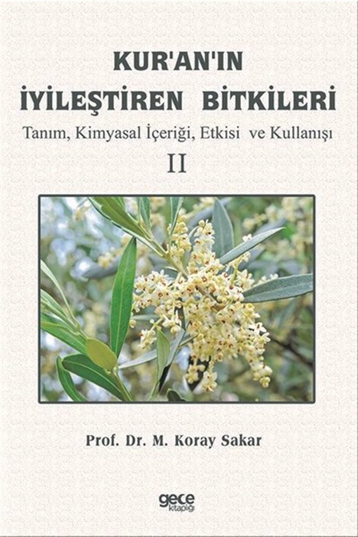 M. Koray SakarEğitimKur'an'ın İyileştiren Bitkileri Cilt 2 - Tanım Kimyasal İçeriği Etkisi ve Kullanışı
