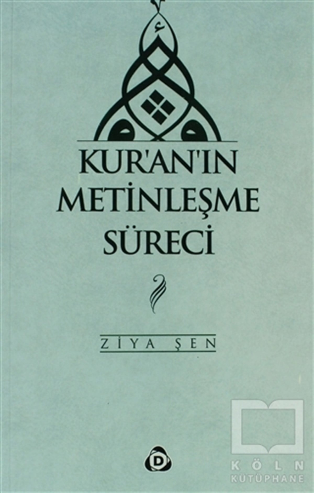 Ziya ŞenKuran ve Kuran ÜzerineKur’an’ın Metinleşme Süreci