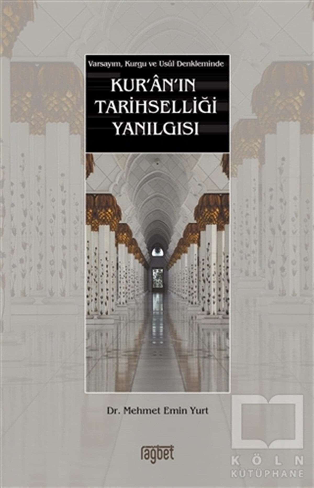 Mehmet Emin YurtAraştırma-İncelemeKur'an'ın Tarihselliği Yanılgısı