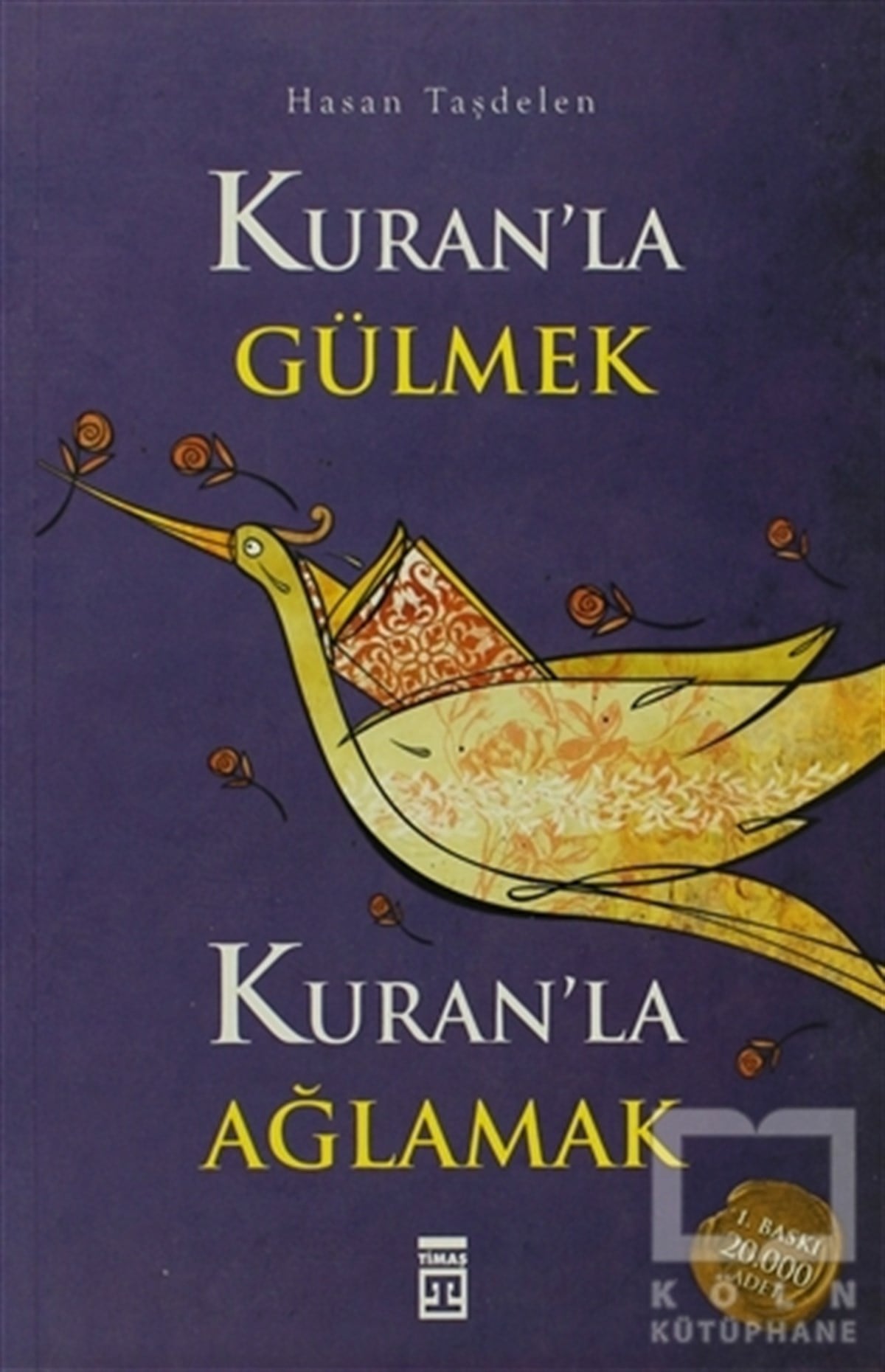 Hasan TaşdelenKuran ve Kuran ÜzerineKuran’la Gülmek Kuran’la Ağlamak