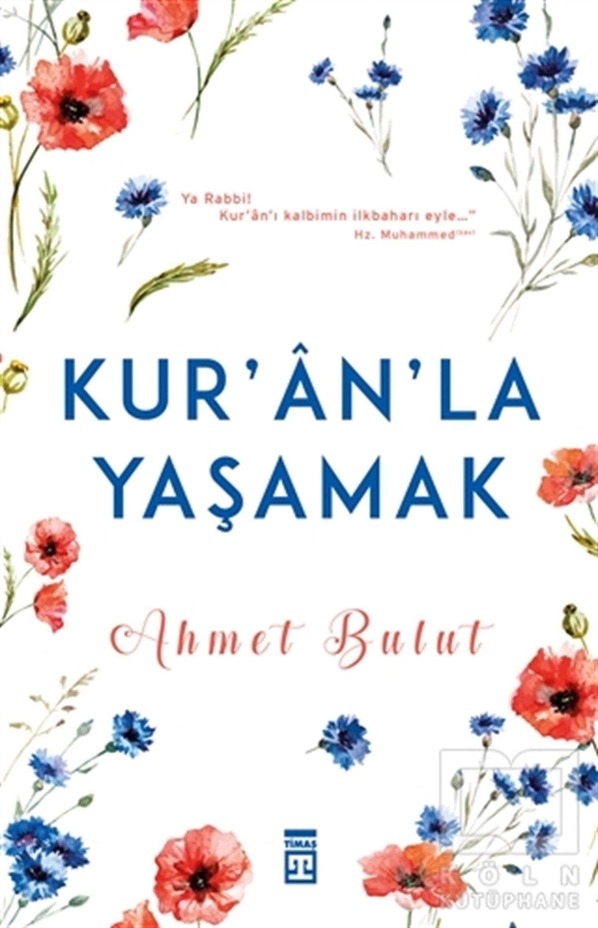 Ahmet BulutKuran ve Kuran ÜzerineKuran’la Yaşamak