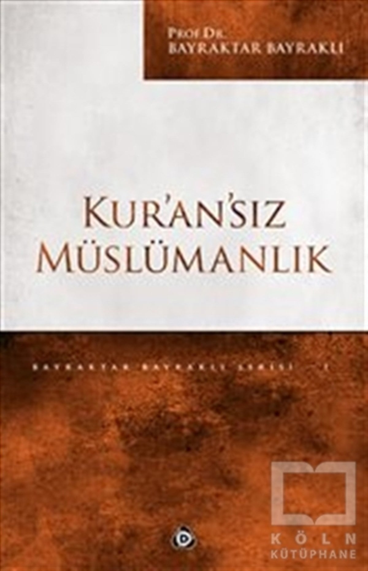 Bayraktar BayraklıMüslümanlıkla İlgili KitaplarKur'an'sız Müslümanlık