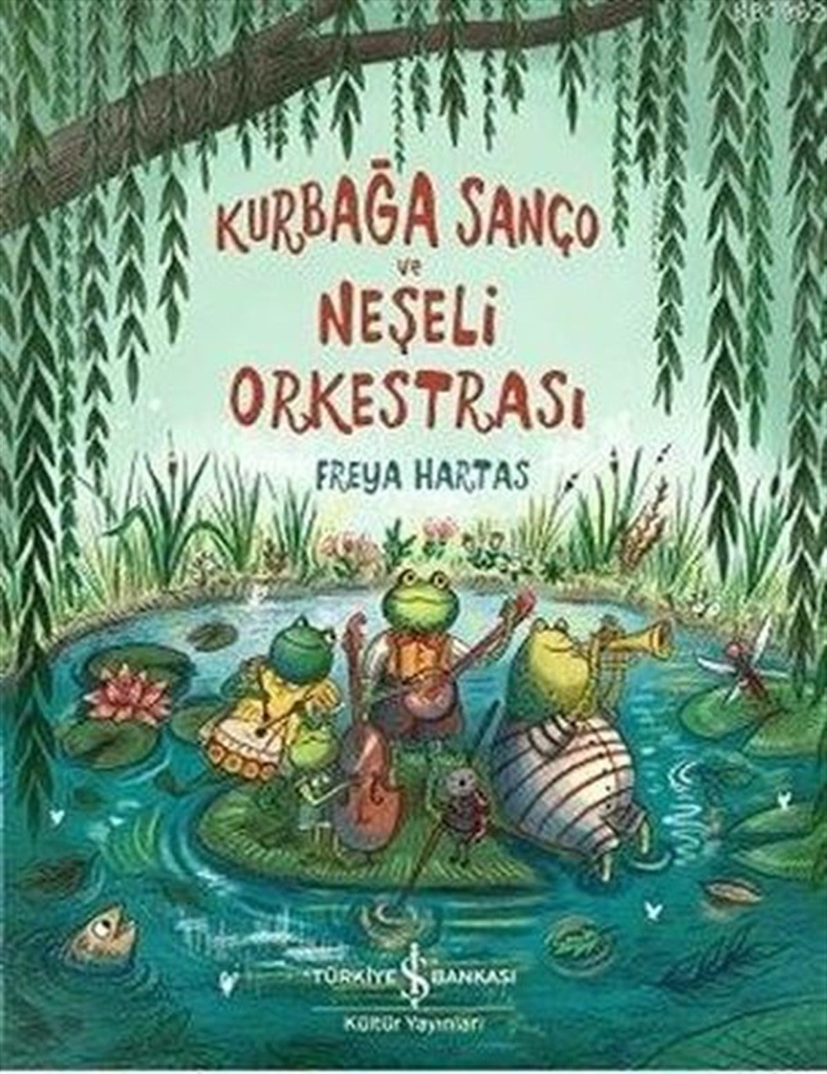 Freya HartasEgitim Etkinlik KitaplariKurbağa Sanço ve Neşeli Orkestrası