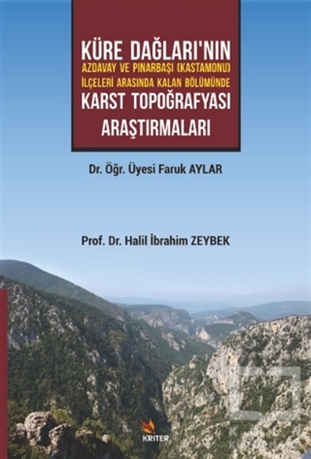 Faruk AylarKültür ve Bilim KitaplarıKüre Dağları’nın Azdavay ve Pınarbaşı (Kastamonu) İlçeleri Arasında Kalan Bölümünde Karst Topoğrafyası Araştırmaları