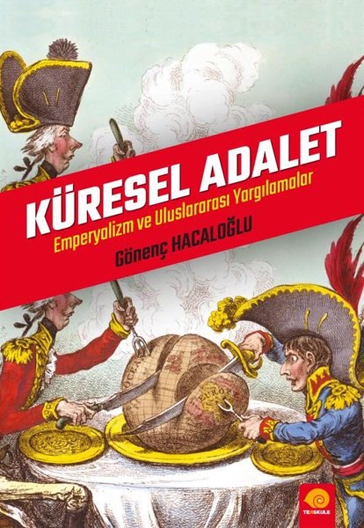 Gönenç HacaloğluHukuk Üzerine KitaplarKüresel Adalet - Emperyalizm ve Uluslararası Yargılamalar
