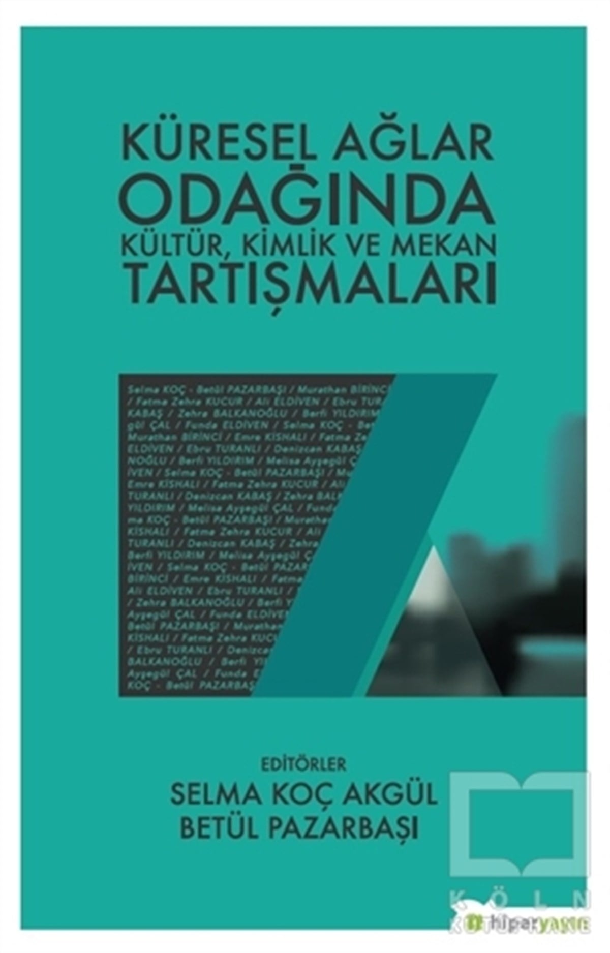 Selma Koç AkgülKentleşme, ModernleşmeKüresel Ağlar Odağında Kültür, Kimlik ve Mekan Tartışmaları